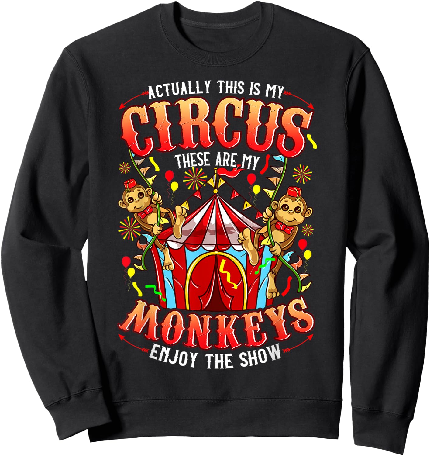 This is my Circus These are my Monkeys - Funny Sweatshirt - Sweatshirt | Black