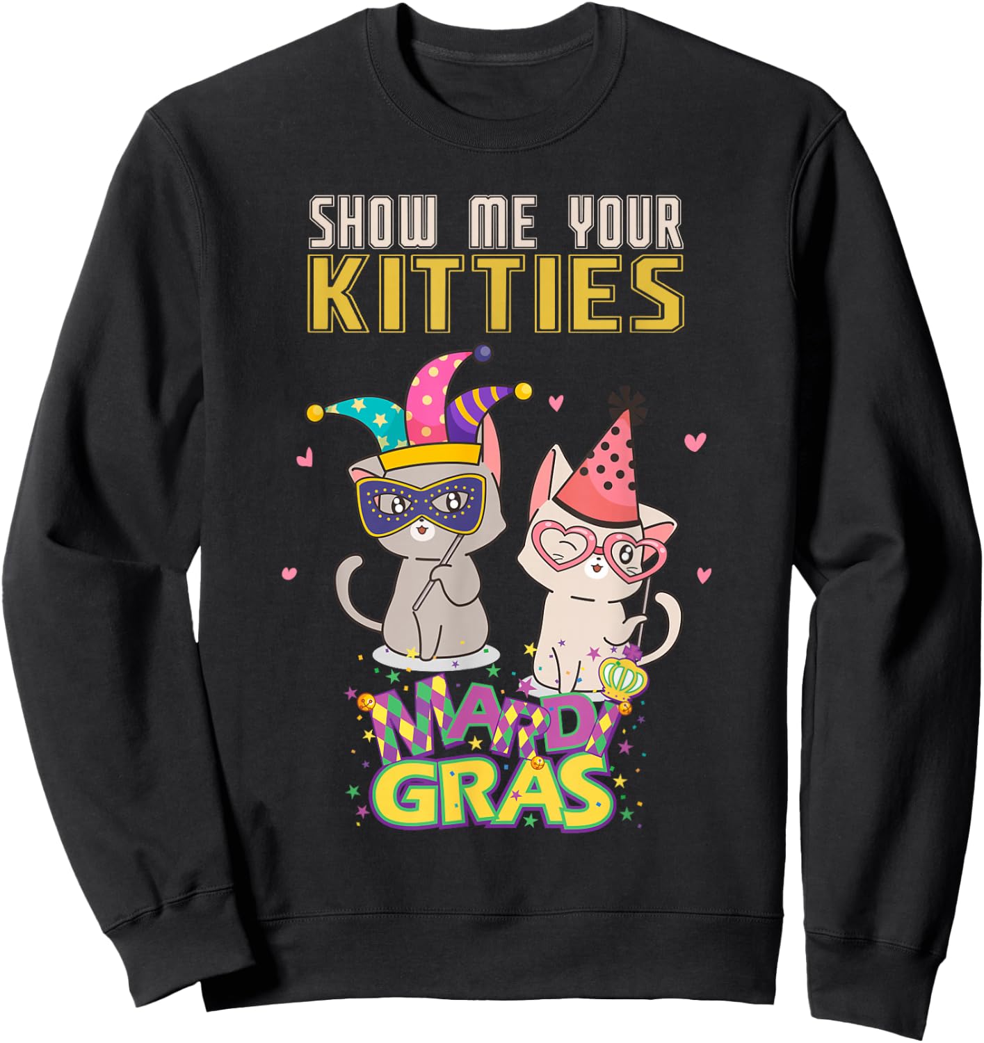 Show Me Your Kitties Funny Mardi Gras Cat Men Women Gift Sweatshirt - Sweatshirt | Black
