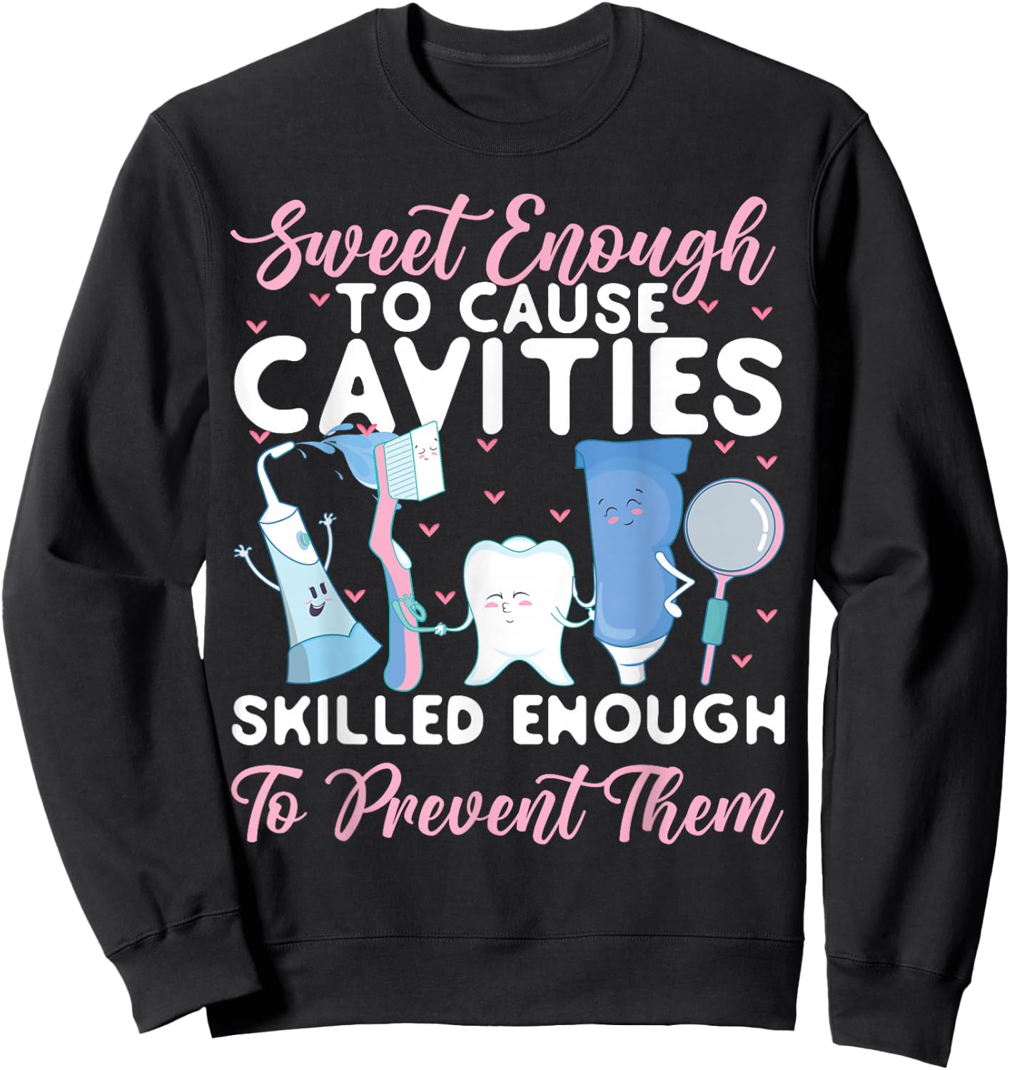 Dentist Dental Assistant Hygienist Tooth Sweatshirt - Sweatshirt | Black