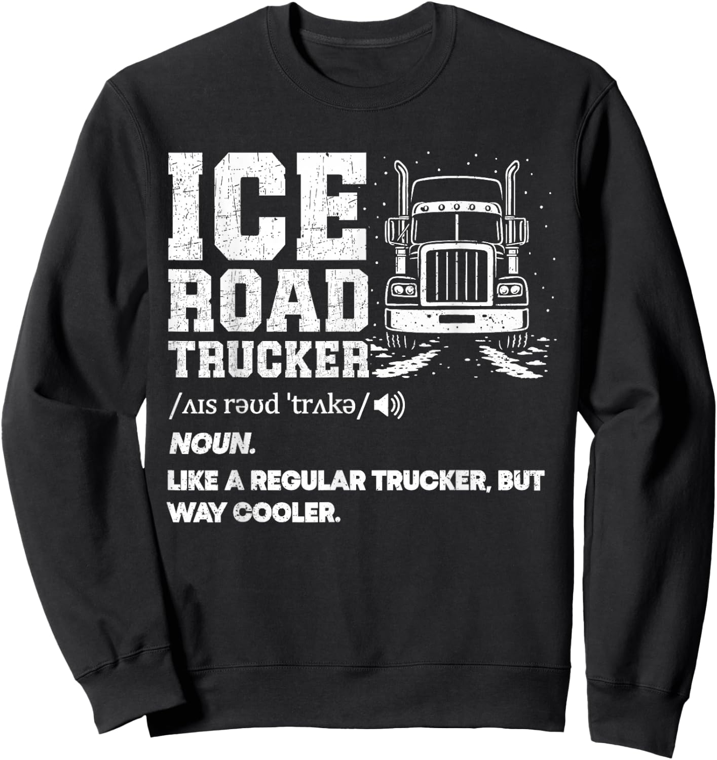 Ice Road Trucker Sweatshirt - Sweatshirt | Black