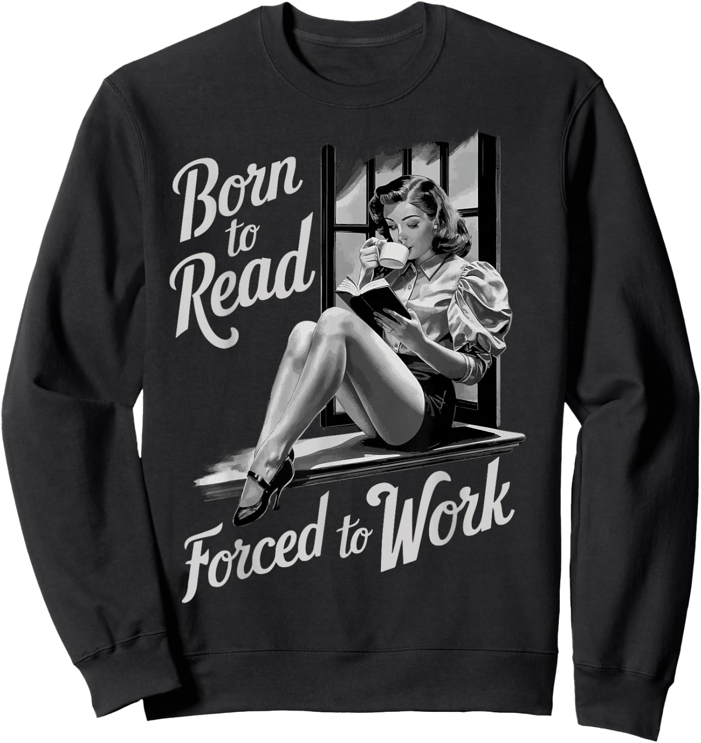 Born To Read Forced To Work Sweatshirt - Sweatshirt | Black