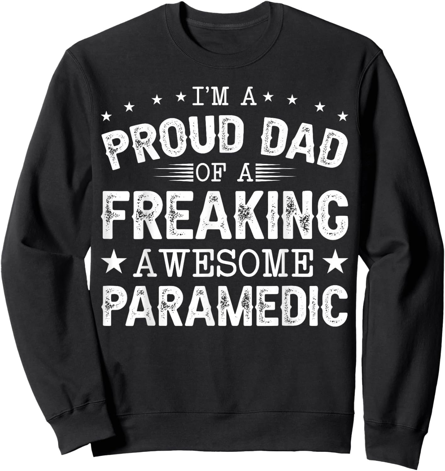 I'm a Proud Dad of Paramedic - EMT Paramedics Sweatshirt - Sweatshirt | Black