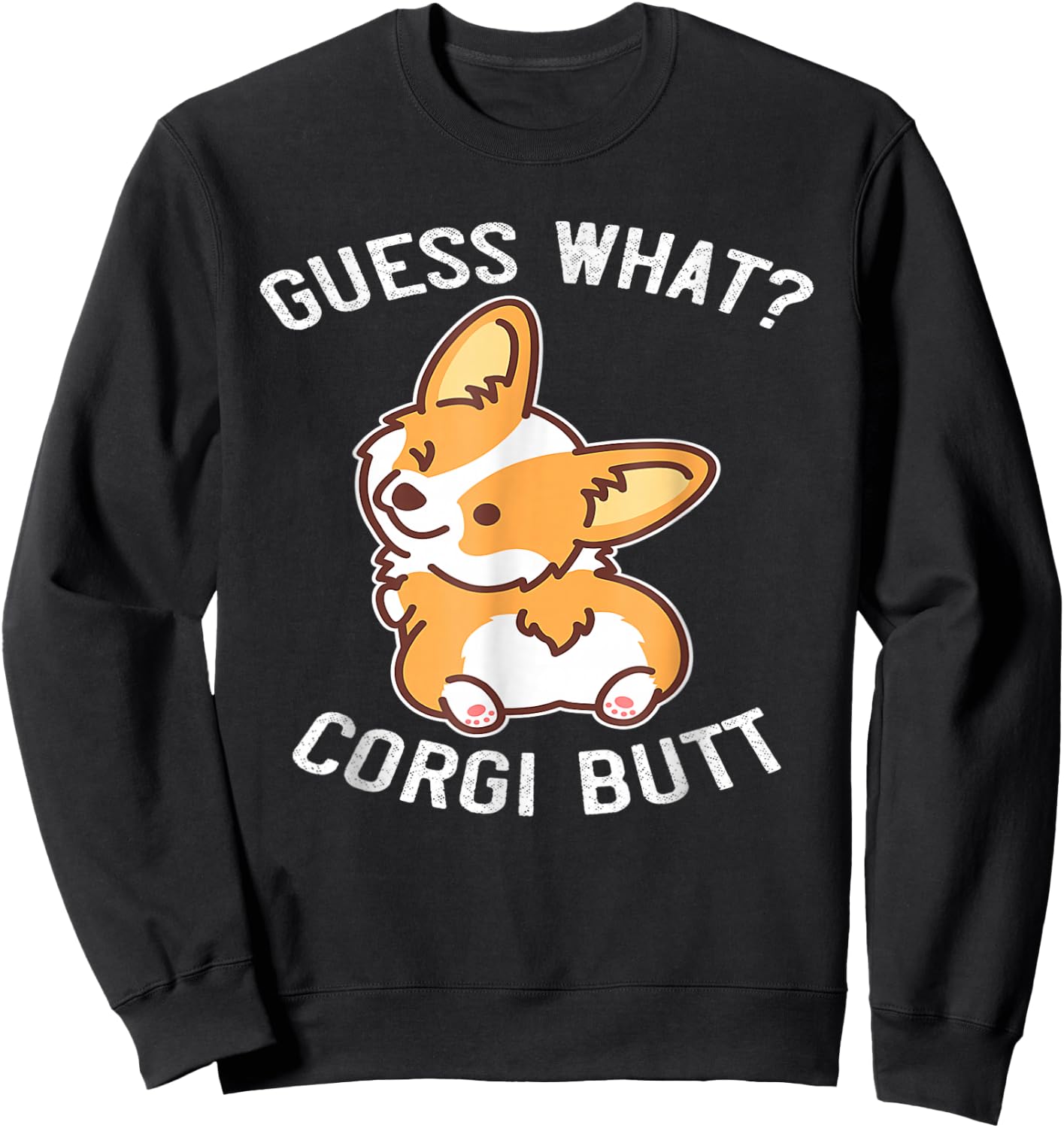 Guess What Corgi Butt Funny Corgi Dog Gift Pun Sweatshirt - Sweatshirt | Black