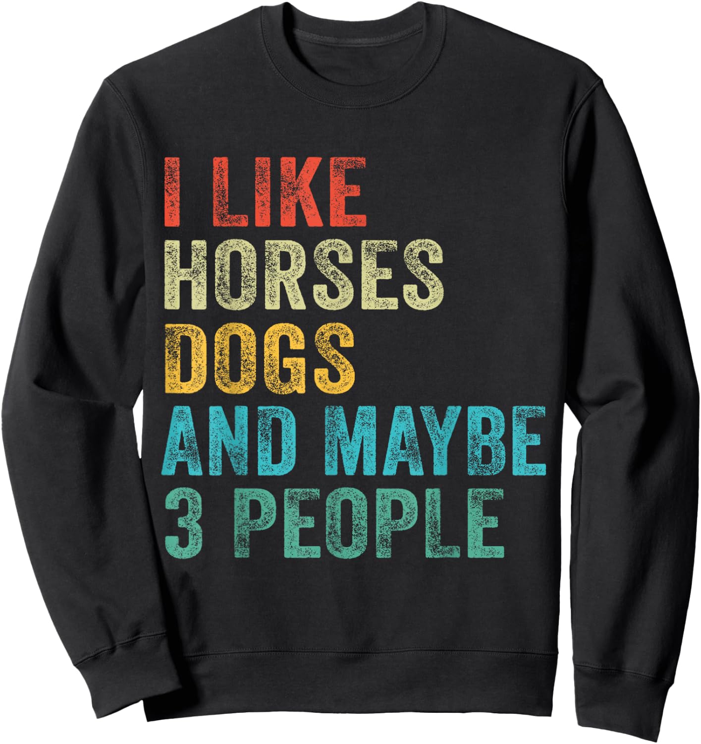 I Like Horses Dogs & Maybe 3 People Horse Rider Dog Lover Sweatshirt - Sweatshirt | Black