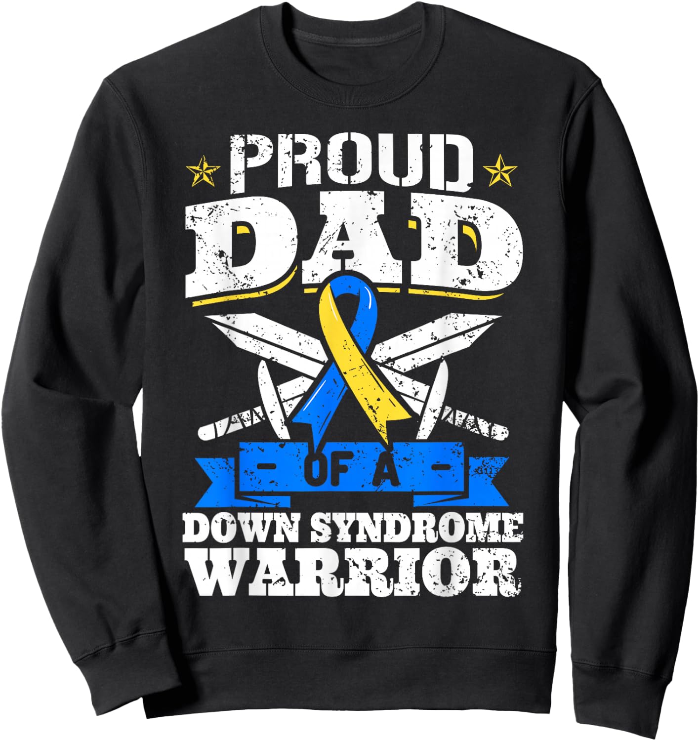 Proud Dad Of A Down Syndrome Warrior Down's Trisomy 21 Dad Sweatshirt - Sweatshirt | Black