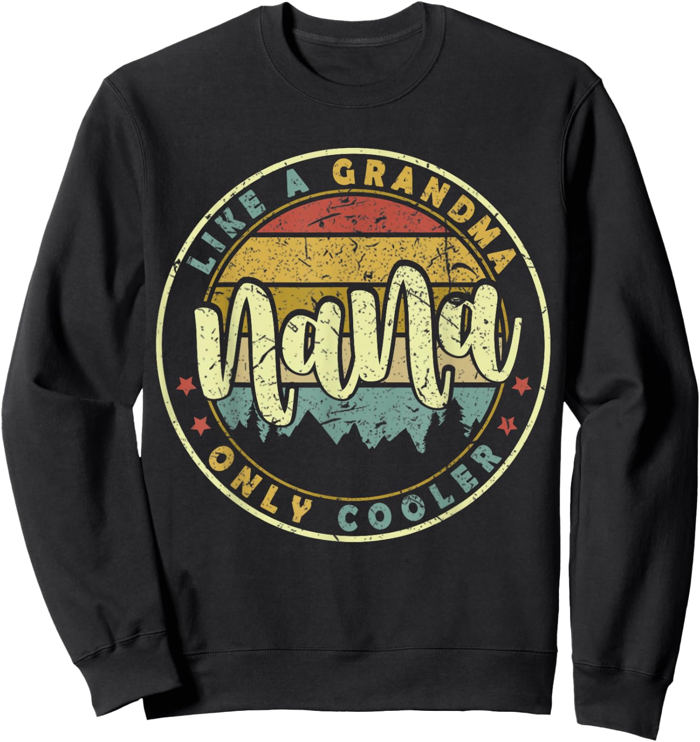 Nana Like A Grandma Only Cooler Cute Mothers Day Sweatshirt - Sweatshirt | Black