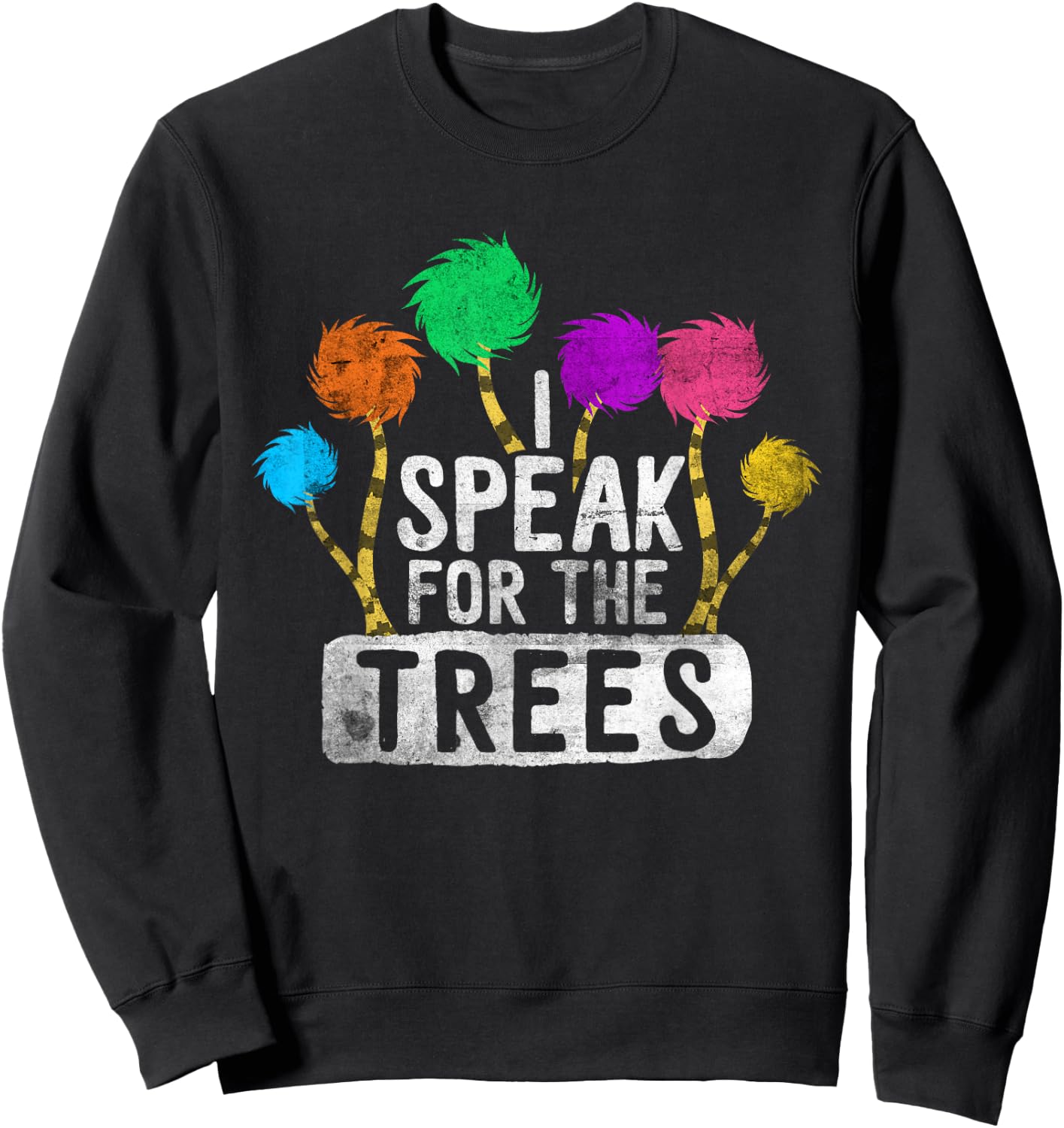 I Speak for Trees Earth Day Awareness Hippie Inspirational Sweatshirt - Sweatshirt | Black