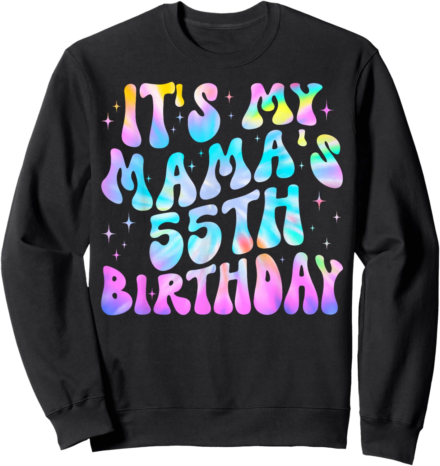 Tie-Dye It's My Mama's 55th Birthday Happy 55 Years Old Sweatshirt - Sweatshirt | Black