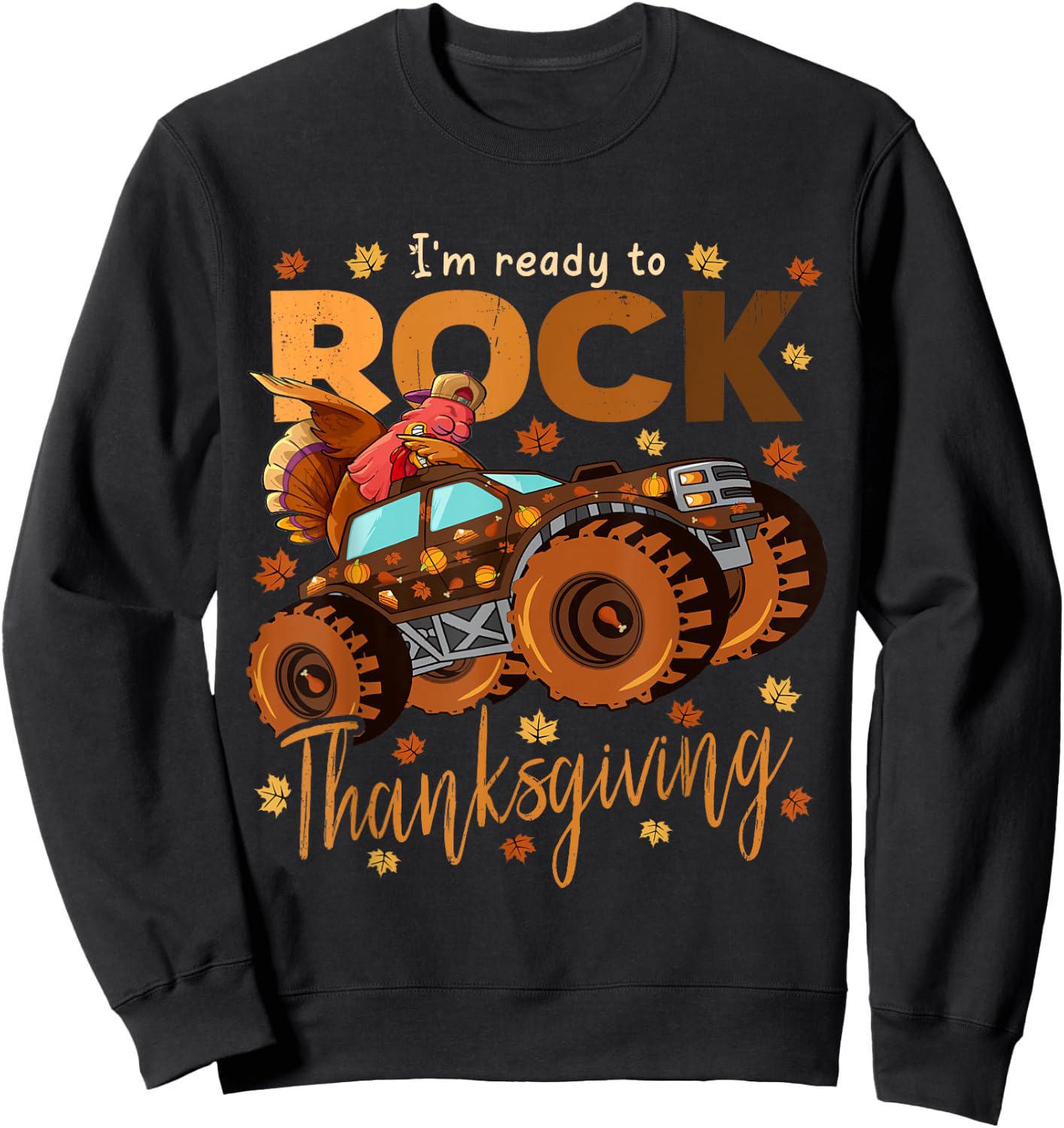 I'm Ready To Rock Thanksgiving Dabbing Turkey Monster Truck Sweatshirt - Sweatshirt | Black
