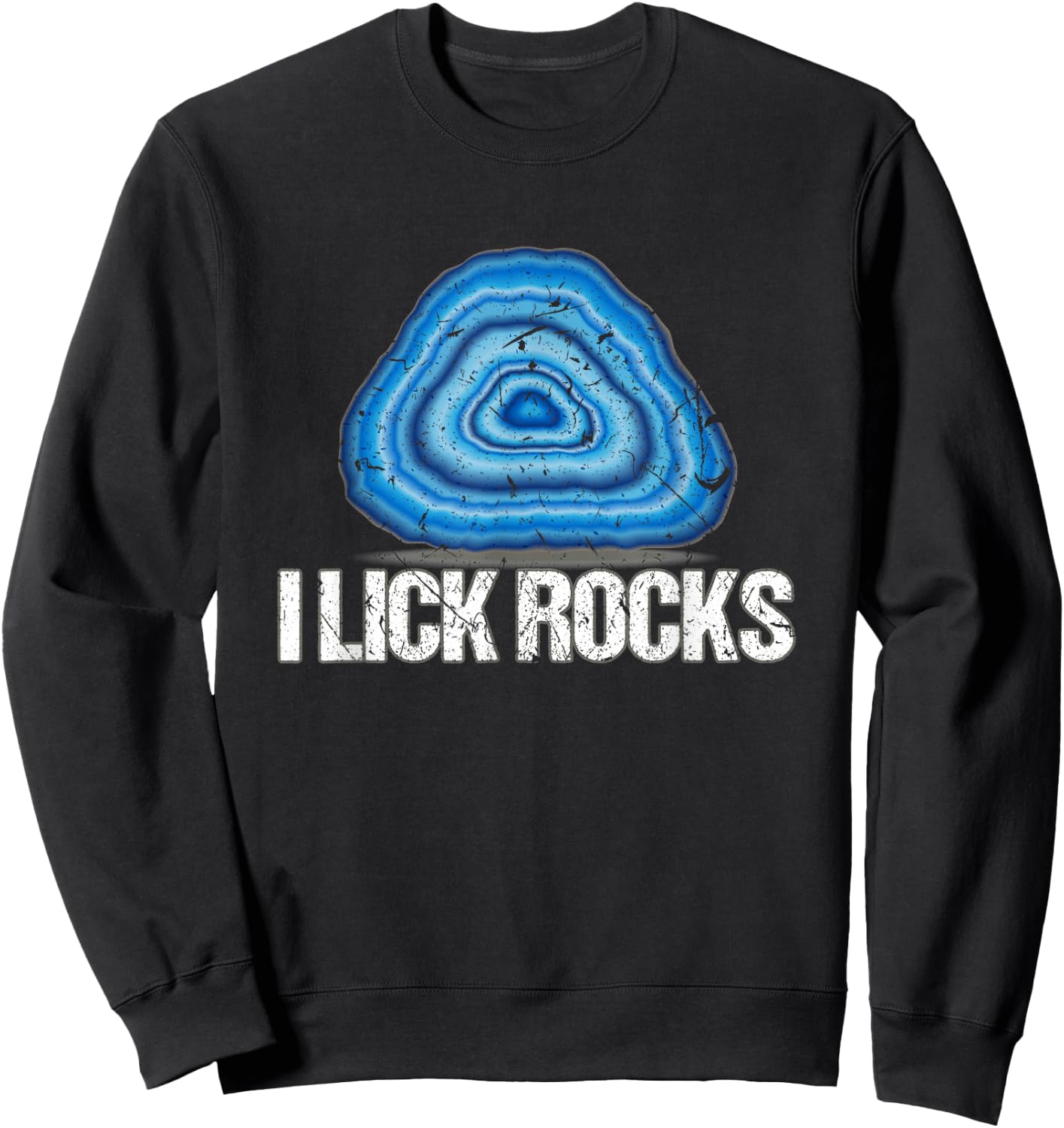 I Lick Rocks Agate Rock Collector Geologist Scientist Sweatshirt - Sweatshirt | Black