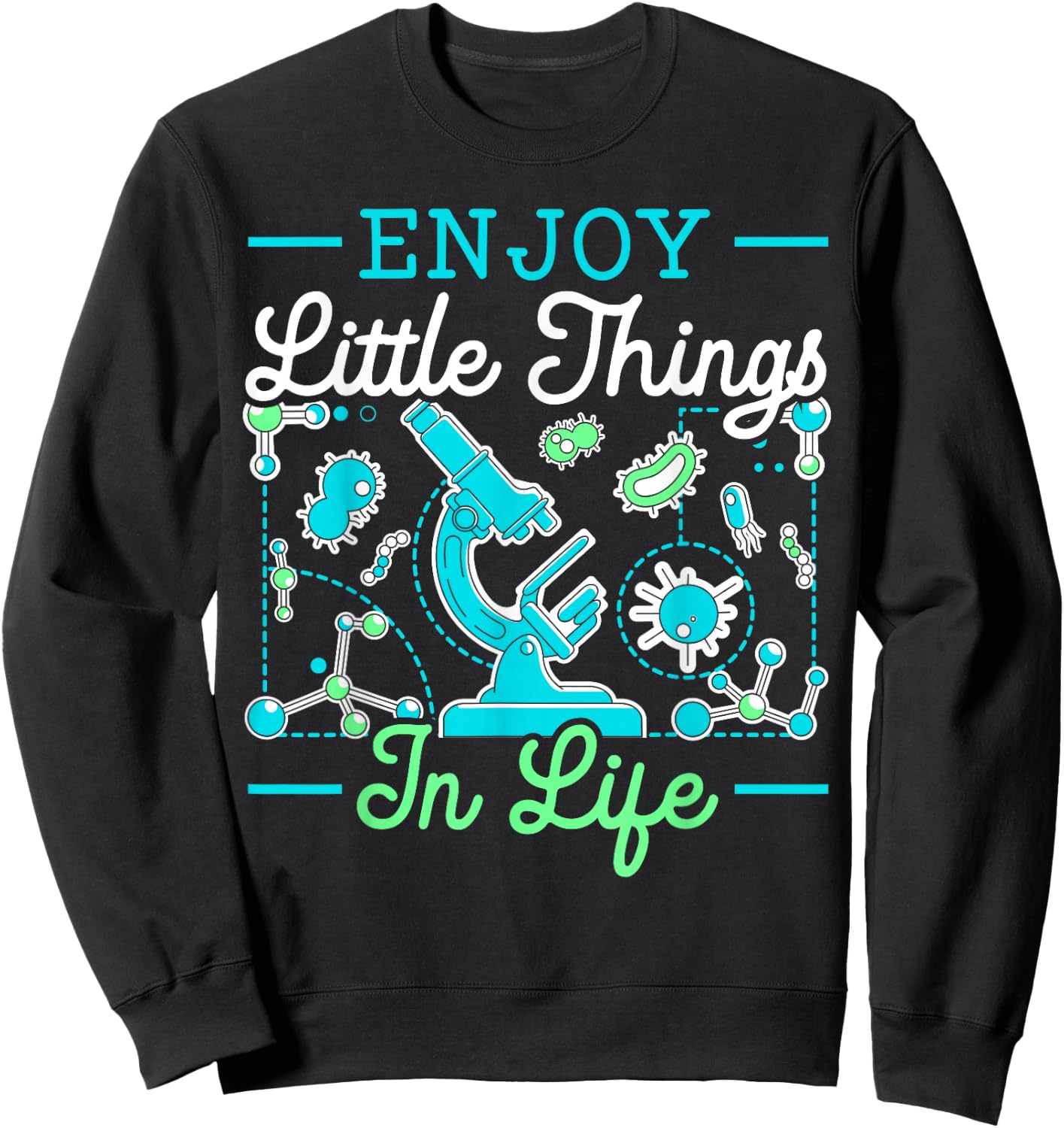 Enjoy Little Things In Life Science Microbiology Scientist Sweatshirt - Sweatshirt | Black