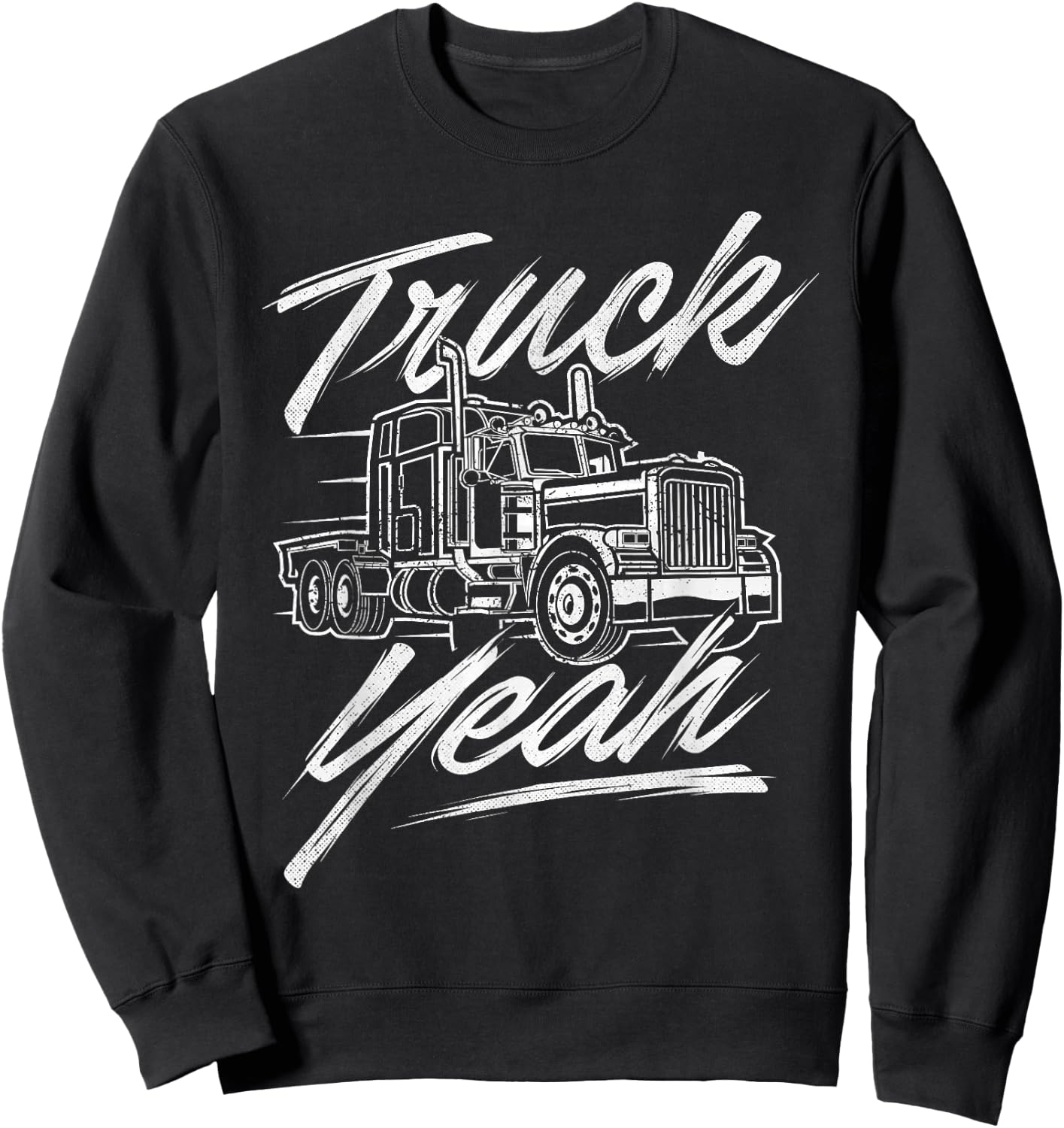 Truck Yeah - Semi Truck Driver Big Rig Trucking Trucker Sweatshirt - Sweatshirt | Black