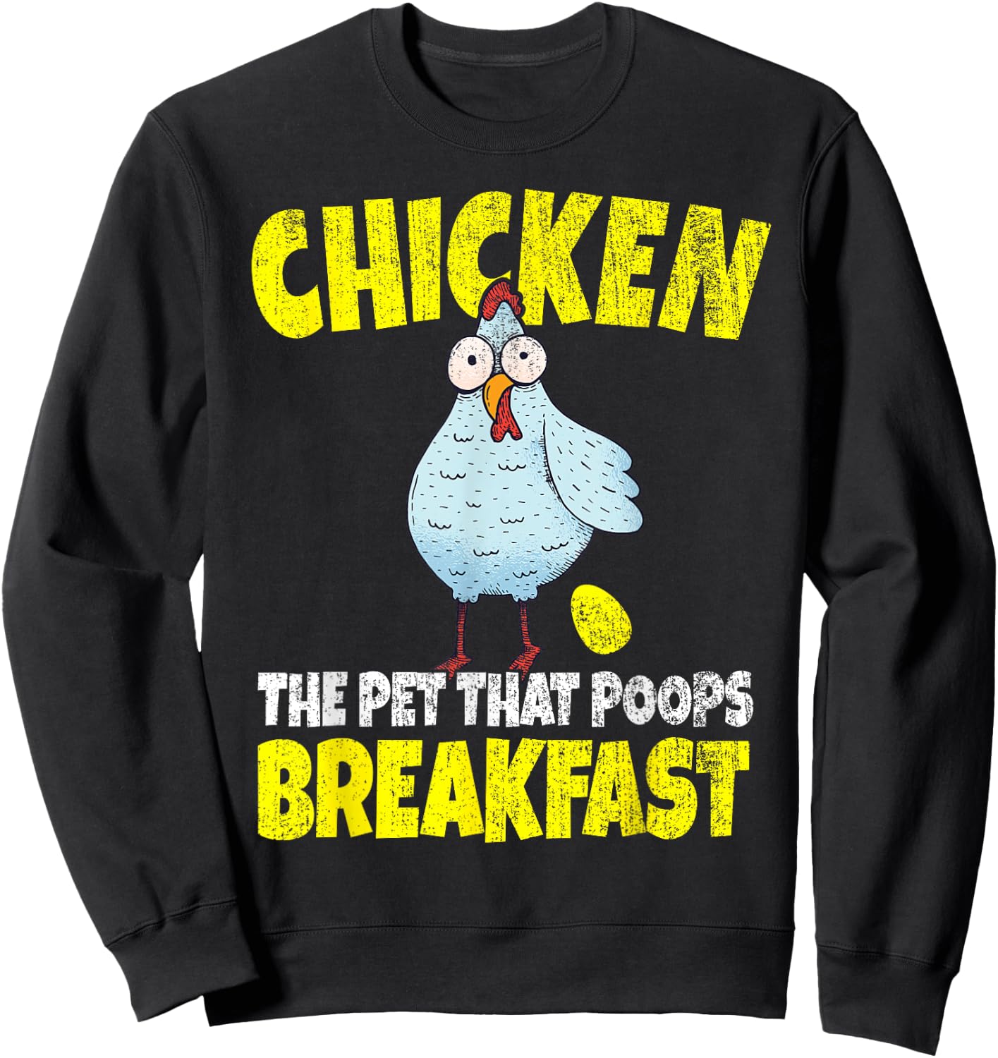 Chickens The Pet That Poops Breakfast Funny Sweatshirt - Sweatshirt | Black
