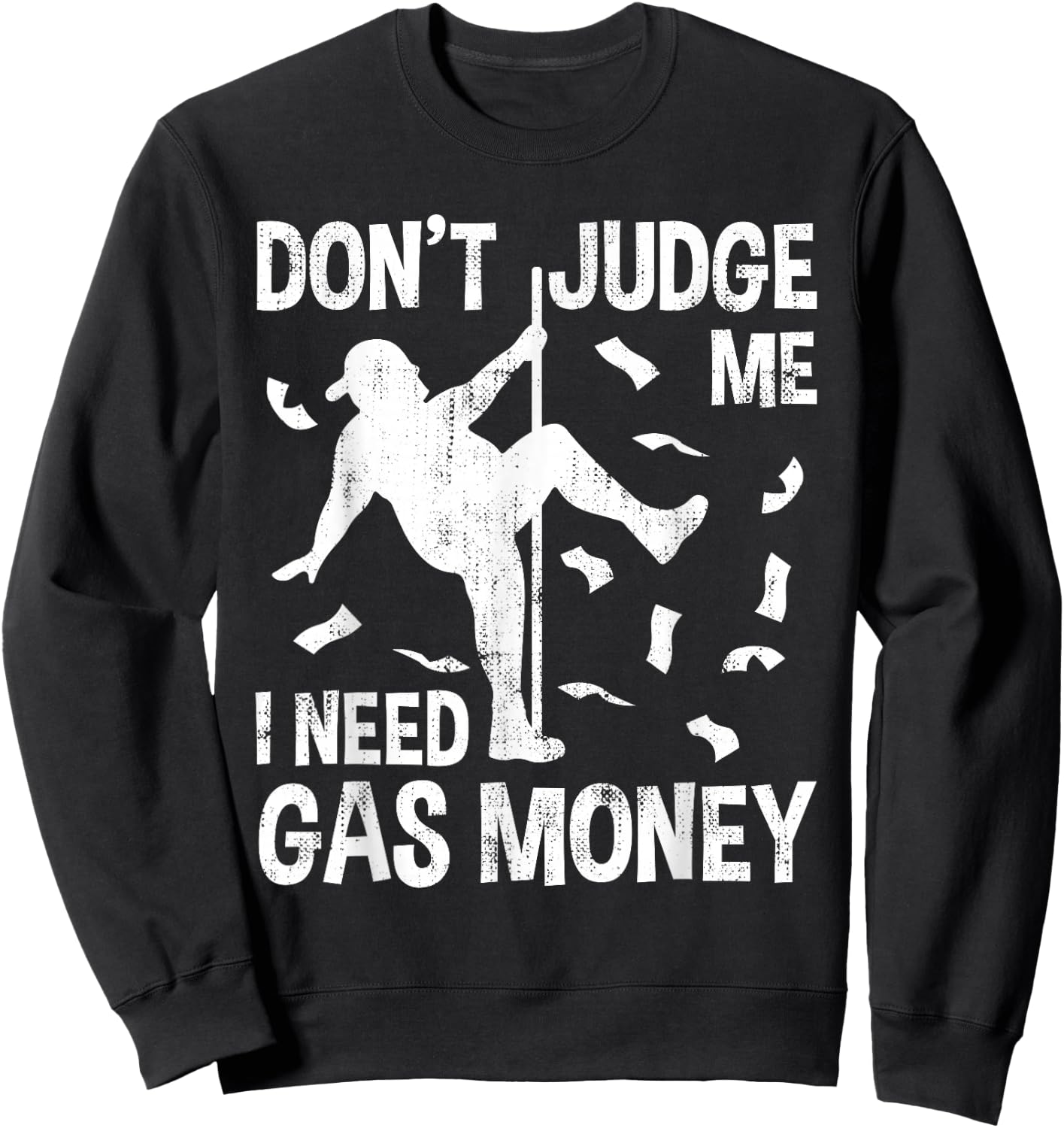 Funny Gas Price Men Humor Don't Judge Me I Need Gas Money Hilarious Man Pole Dance Sweatshirt - Sweatshirt | Black