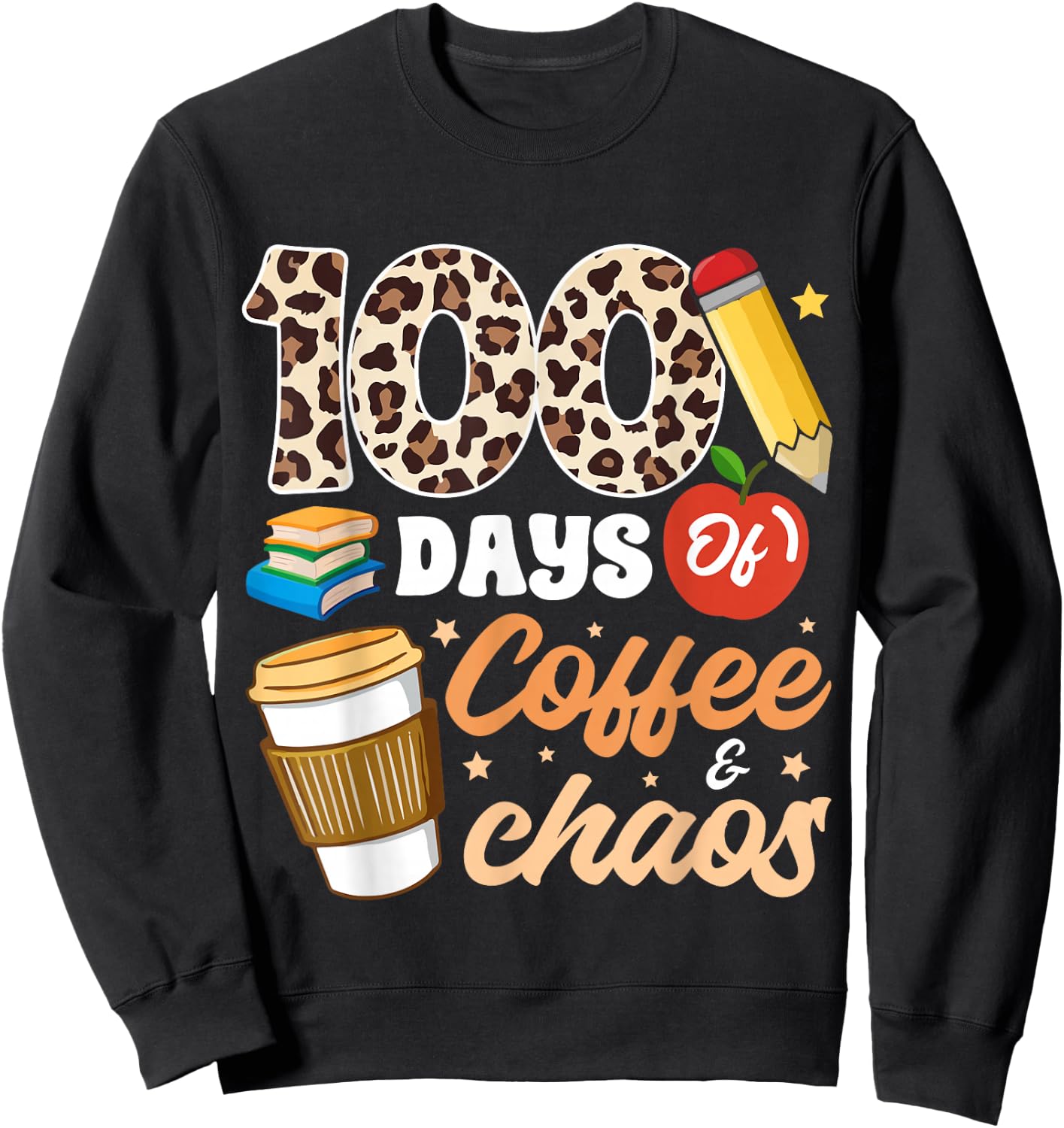 100 Days Of Coffee & Chaos Teacher 100th Day School Sweatshirt - Sweatshirt | Black
