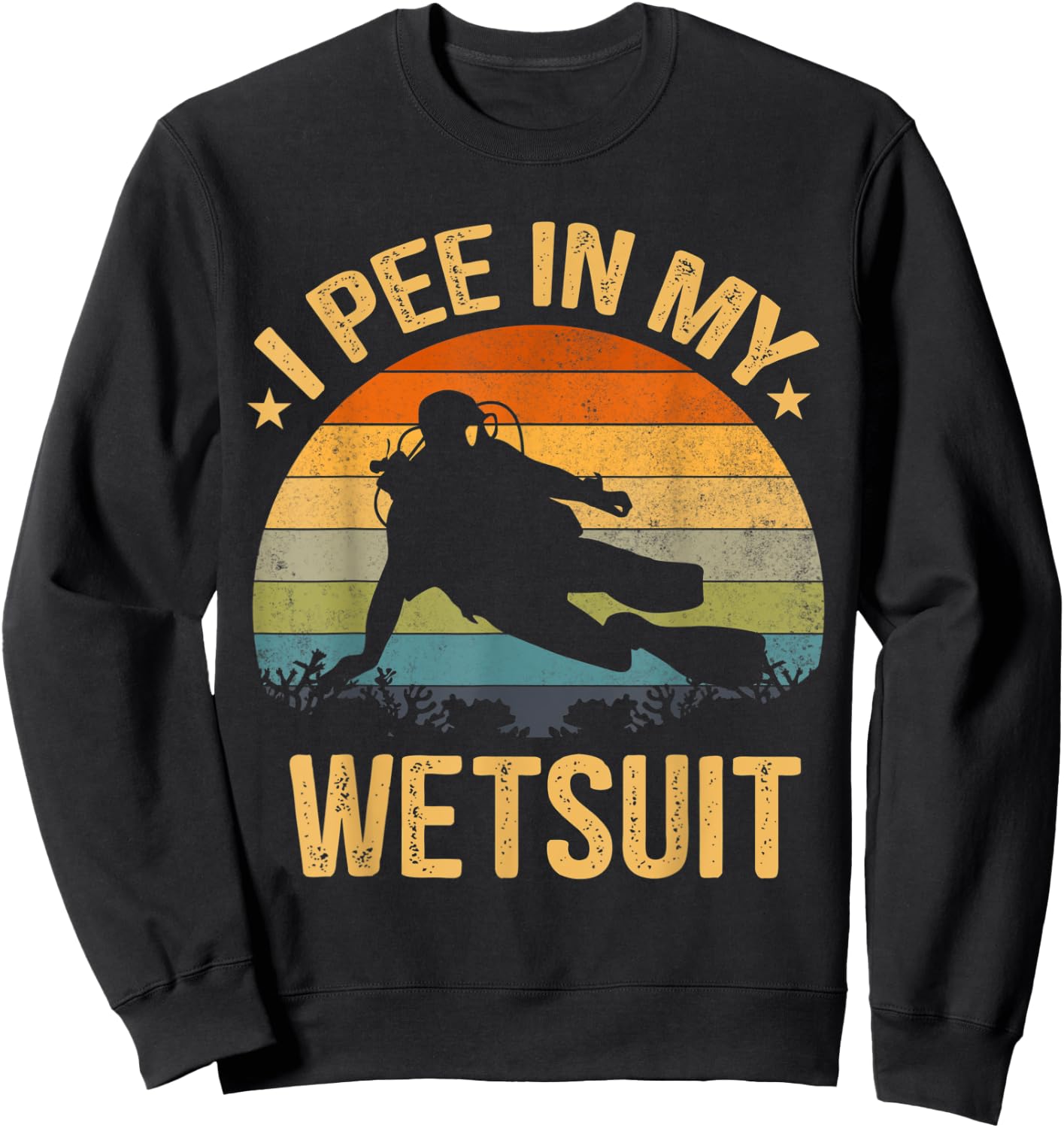 Scuba Diving Shirt I Pee In My Wetsuit Funny Retro Sweatshirt - Sweatshirt | Black