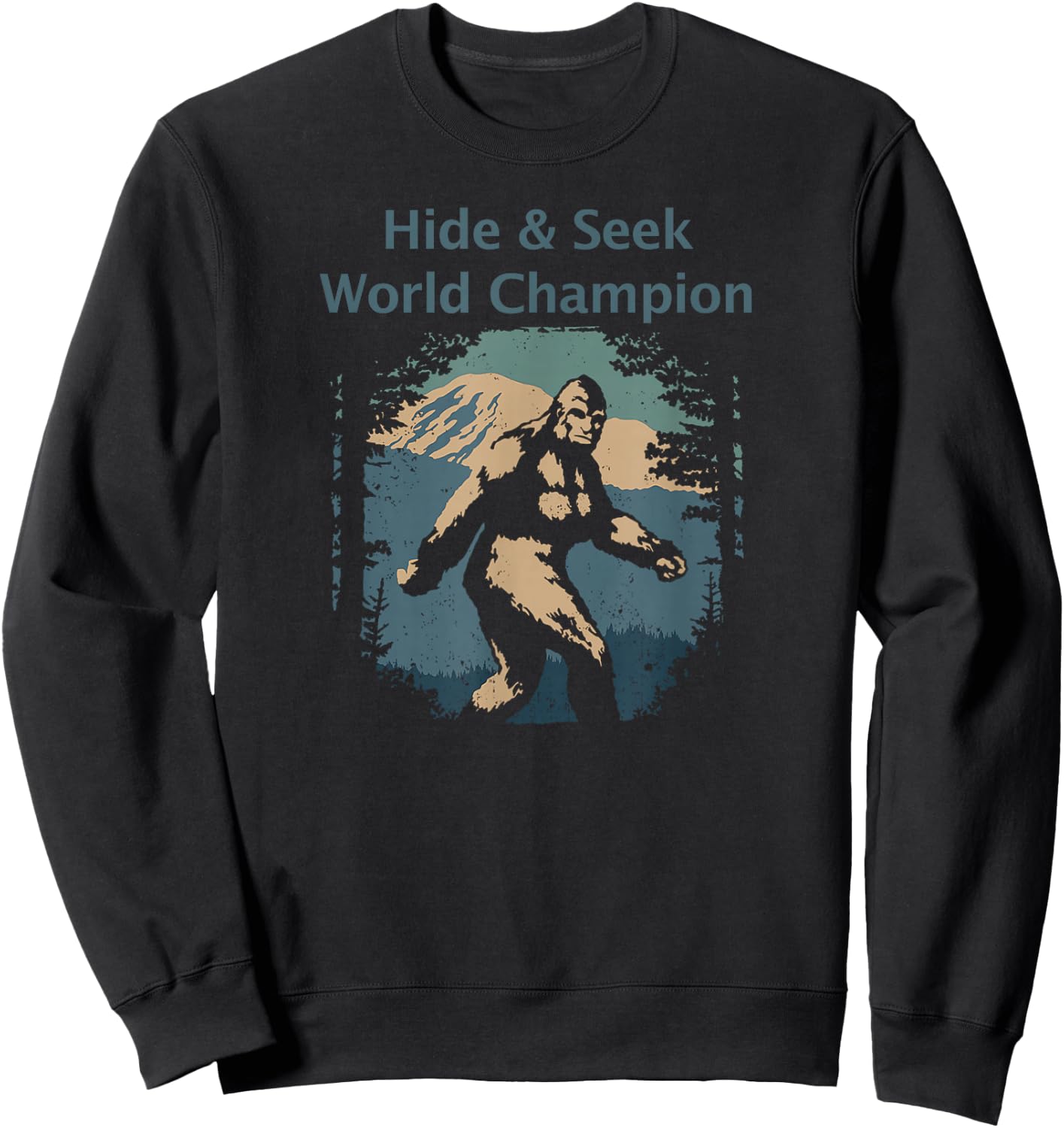 Bigfoot Hide & Seek World Champ Sasquatch Yeti Gift Sweatshirt - Sweatshirt | Black