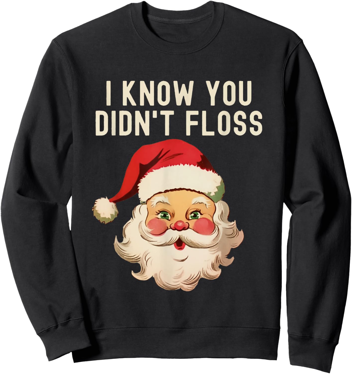 I Know You Didn't Floss Dental Hygienist Xmas Retro Santa Sweatshirt - Sweatshirt | Black