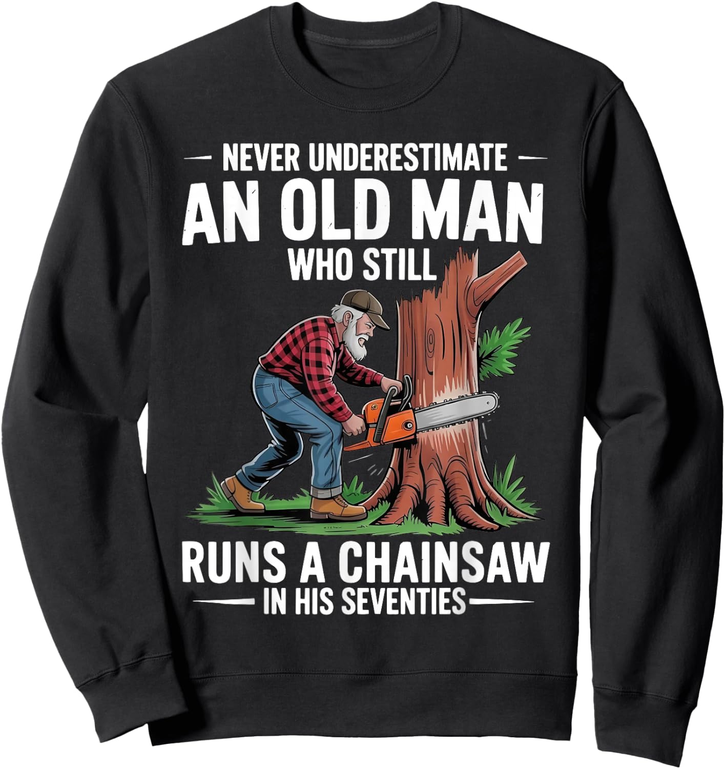 Old Man Chainsaw in His Seventies Woodcutter Sweatshirt - Sweatshirt | Black