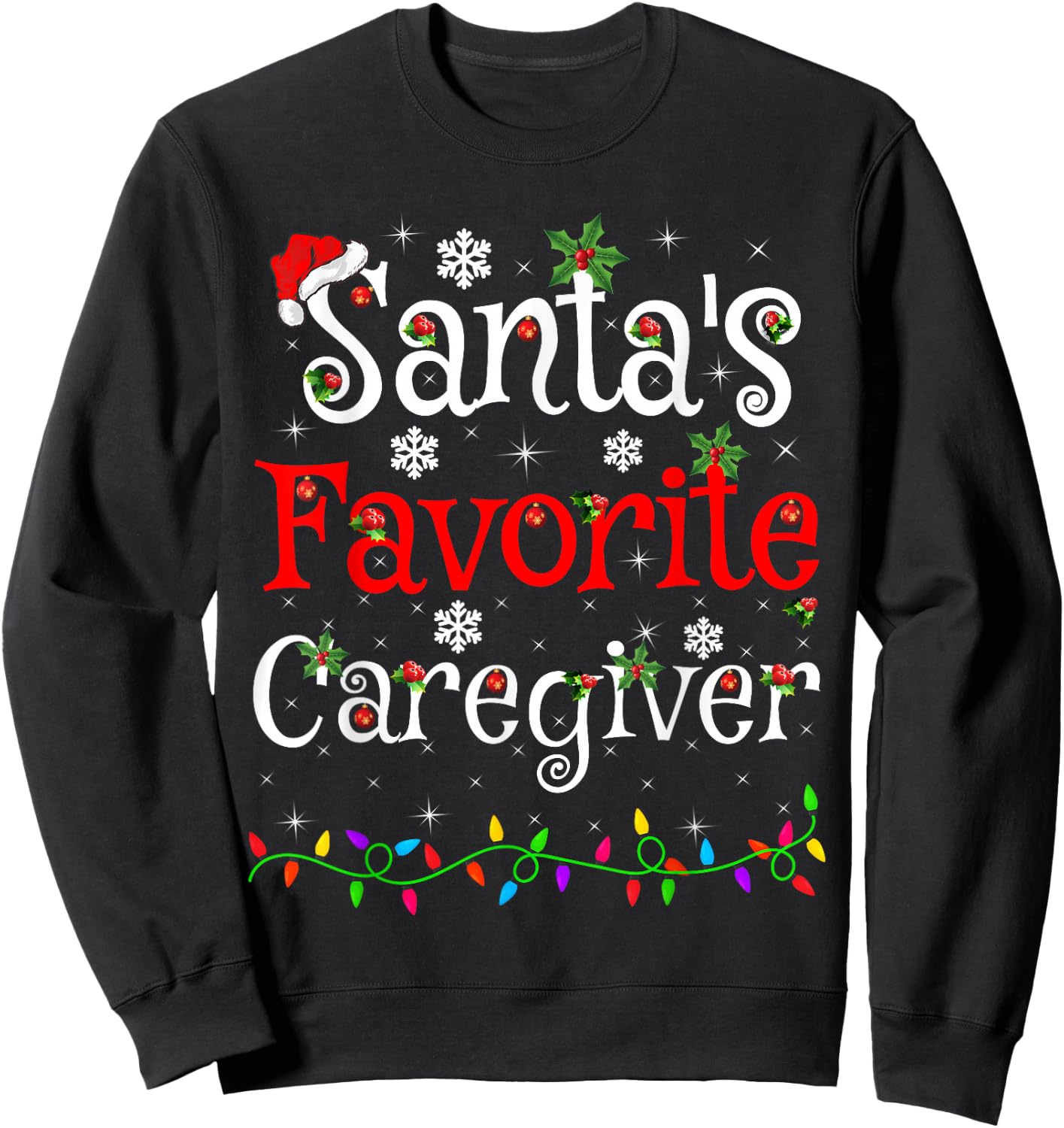 Funny Xmas Lighting Santa's Favorite Caregiver Christmas Sweatshirt - Sweatshirt | Black