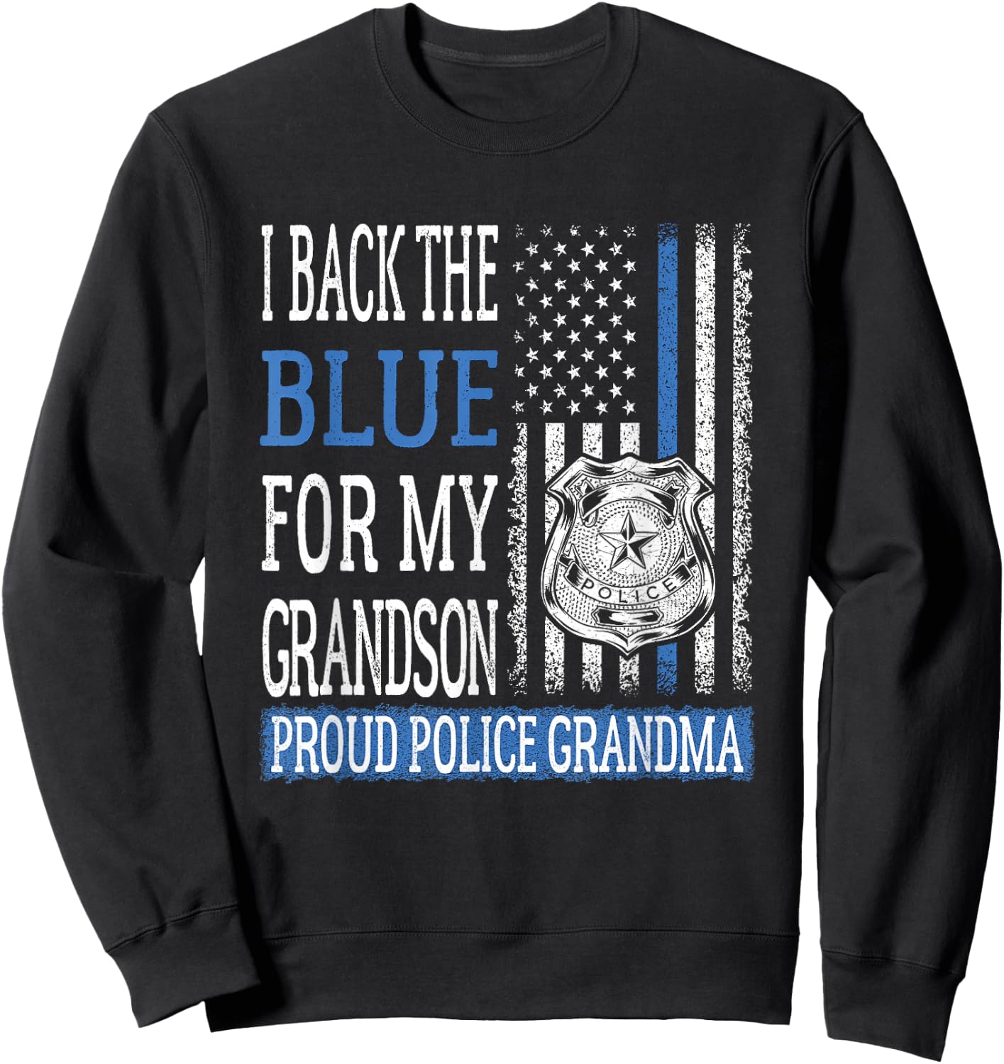I Back The Blue For My Grandson Proud Police Grandma Family Sweatshirt - Sweatshirt | Black