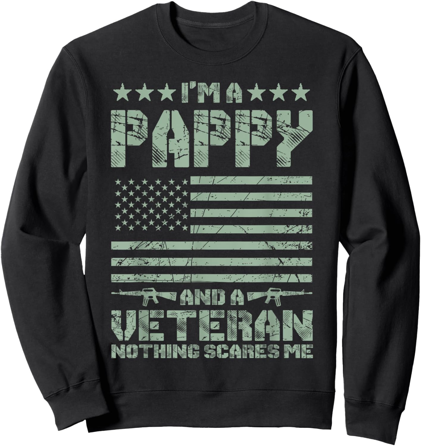 I'm a Pappy and a Veteran Nothing Scares Me Proud US Army Sweatshirt - Sweatshirt | Black