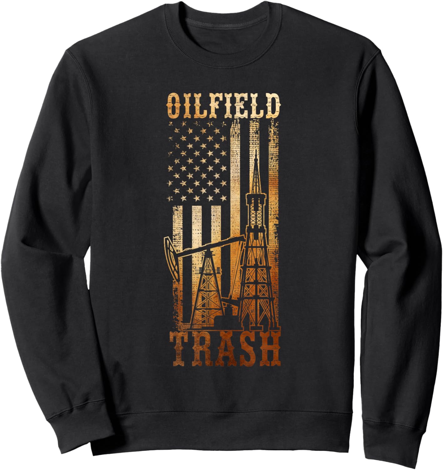 Oilfield Trash Not For The Weak For Oil Rig and Gas Workers Sweatshirt - Sweatshirt | Black