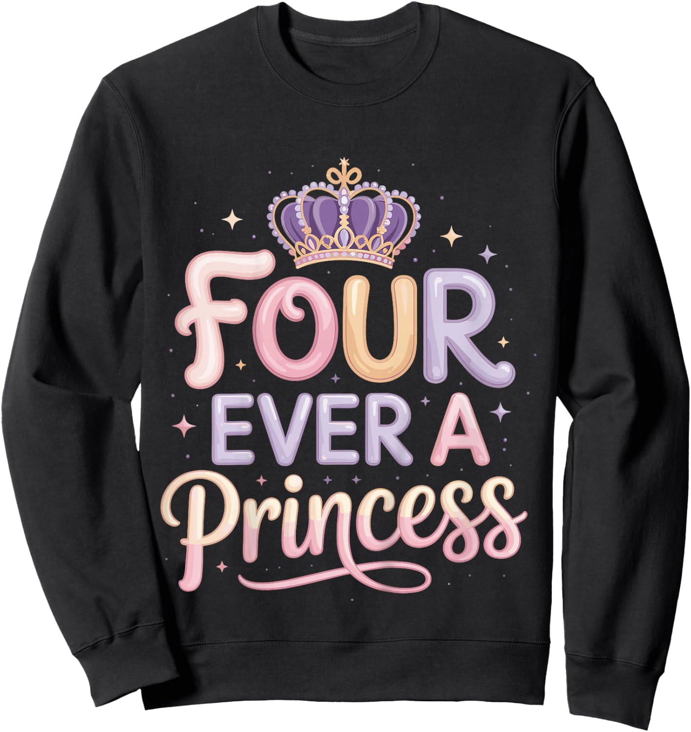 Four Ever A Princess 4th Birthday Girls 4 Year Old Girl Sweatshirt - Sweatshirt | Black