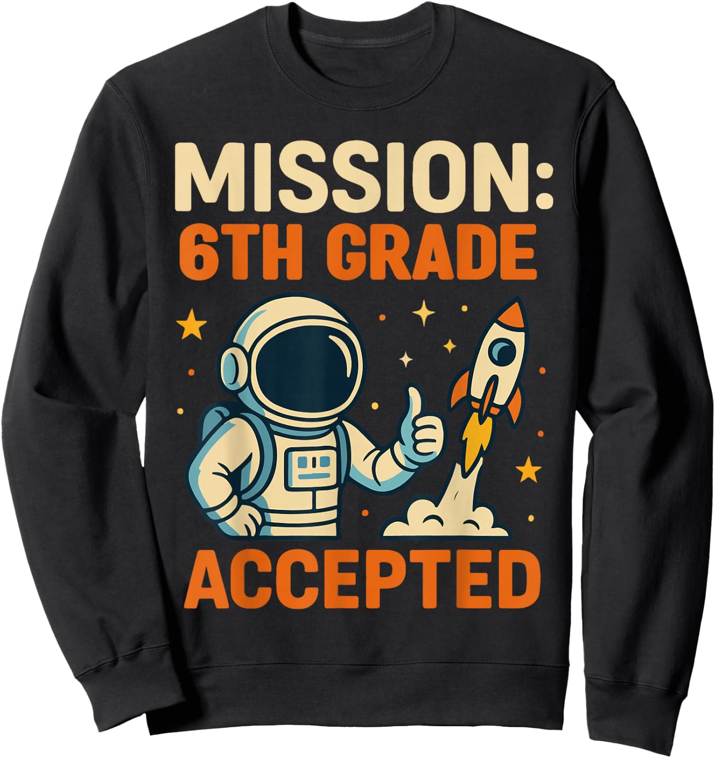 Mission Sixth 6th Grade Accepted Astronaut Back to School Sweatshirt - Sweatshirt | Black