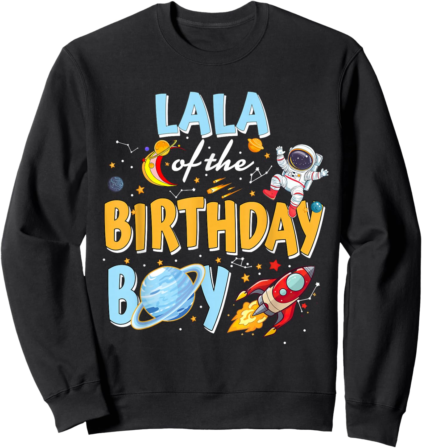 Lala Of The Birthday Boy Astronaut Family Space Planets Sweatshirt - Sweatshirt | Black