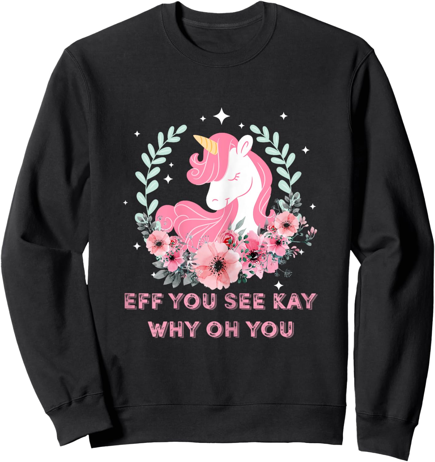 Eff You See Kay Why Oh You T Shirt Girls Funny Saying Sweatshirt - Sweatshirt | Black