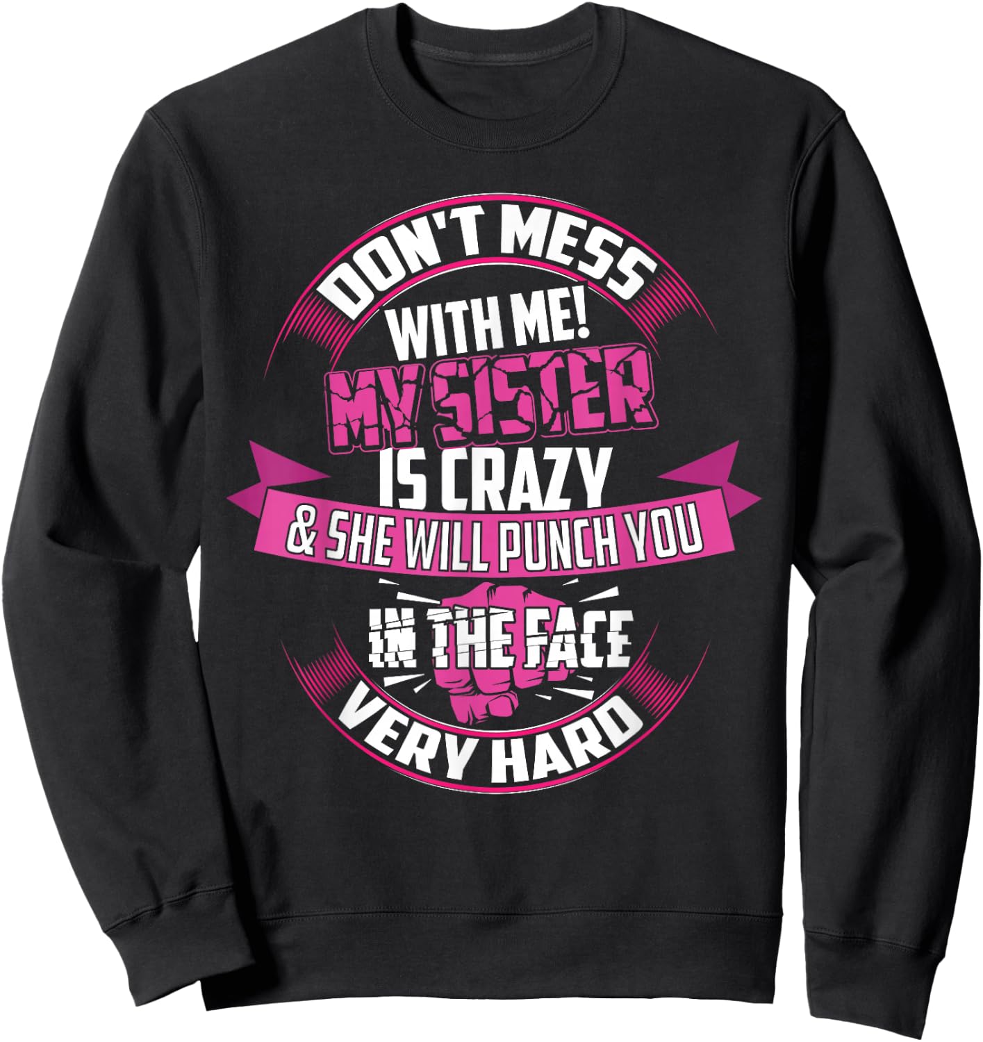 Cute Glam Don't Mess With Me! My Sister Is Crazy Shirt Gift Sweatshirt - Sweatshirt | Black