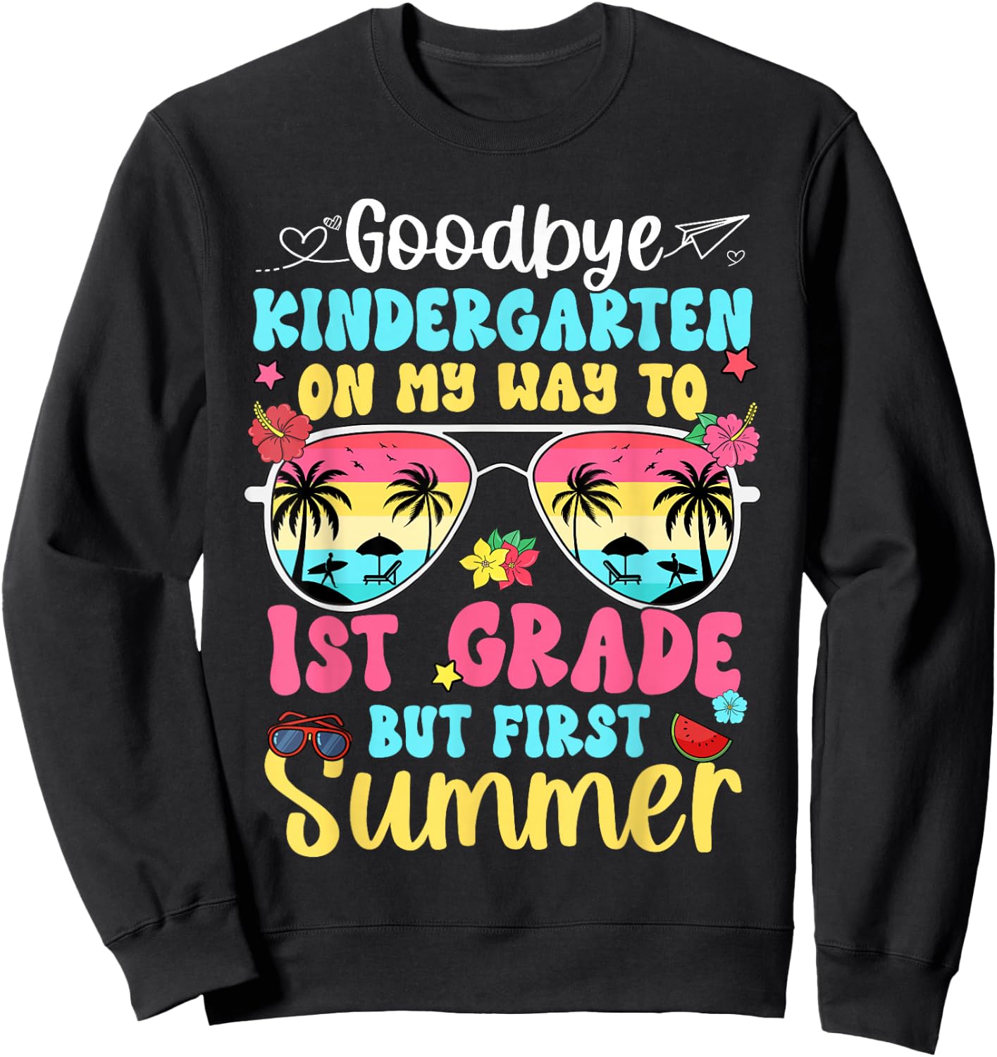 Good Bye Kindergarten On My Way to 1st Grade Kid Student Sweatshirt - Sweatshirt | Black