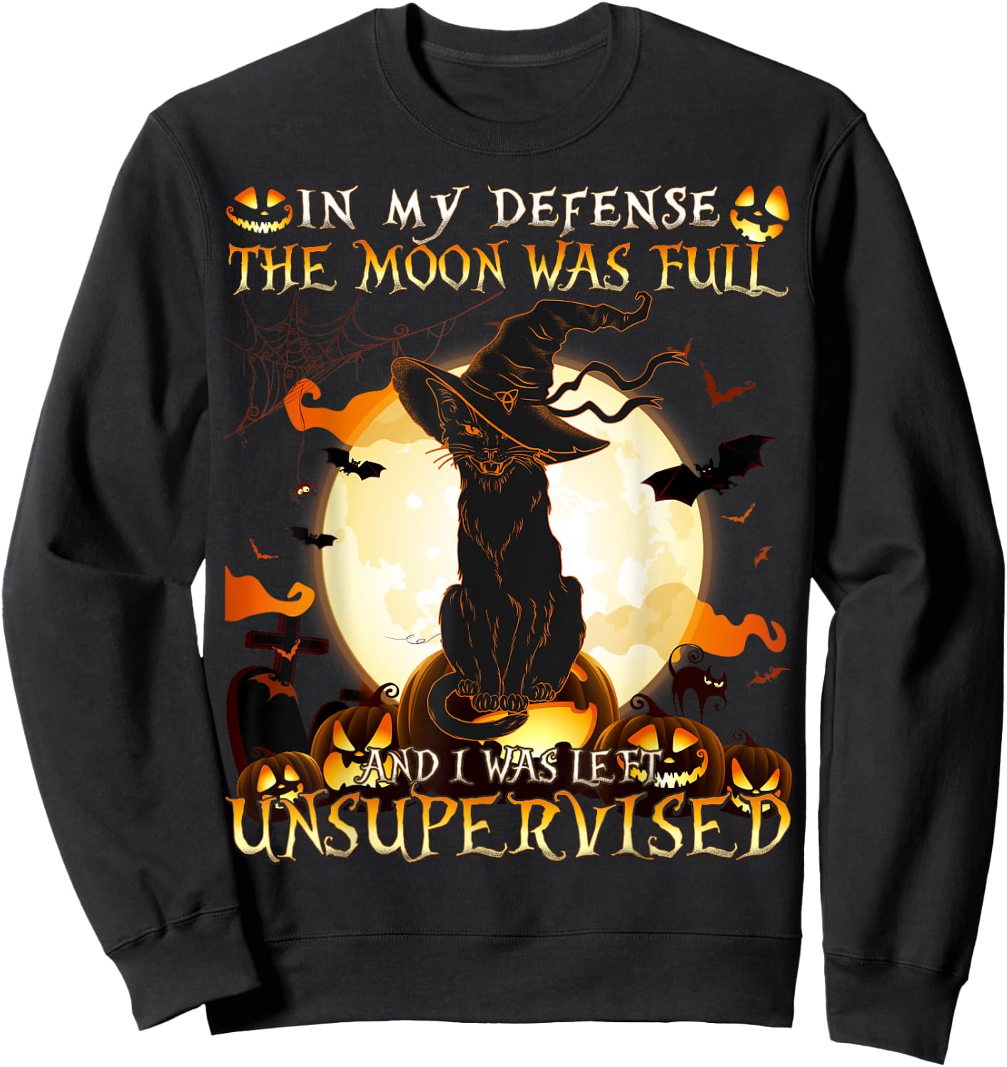 In My Defense the Moon was full and I was left Unsupervised Sweatshirt - Sweatshirt | Black