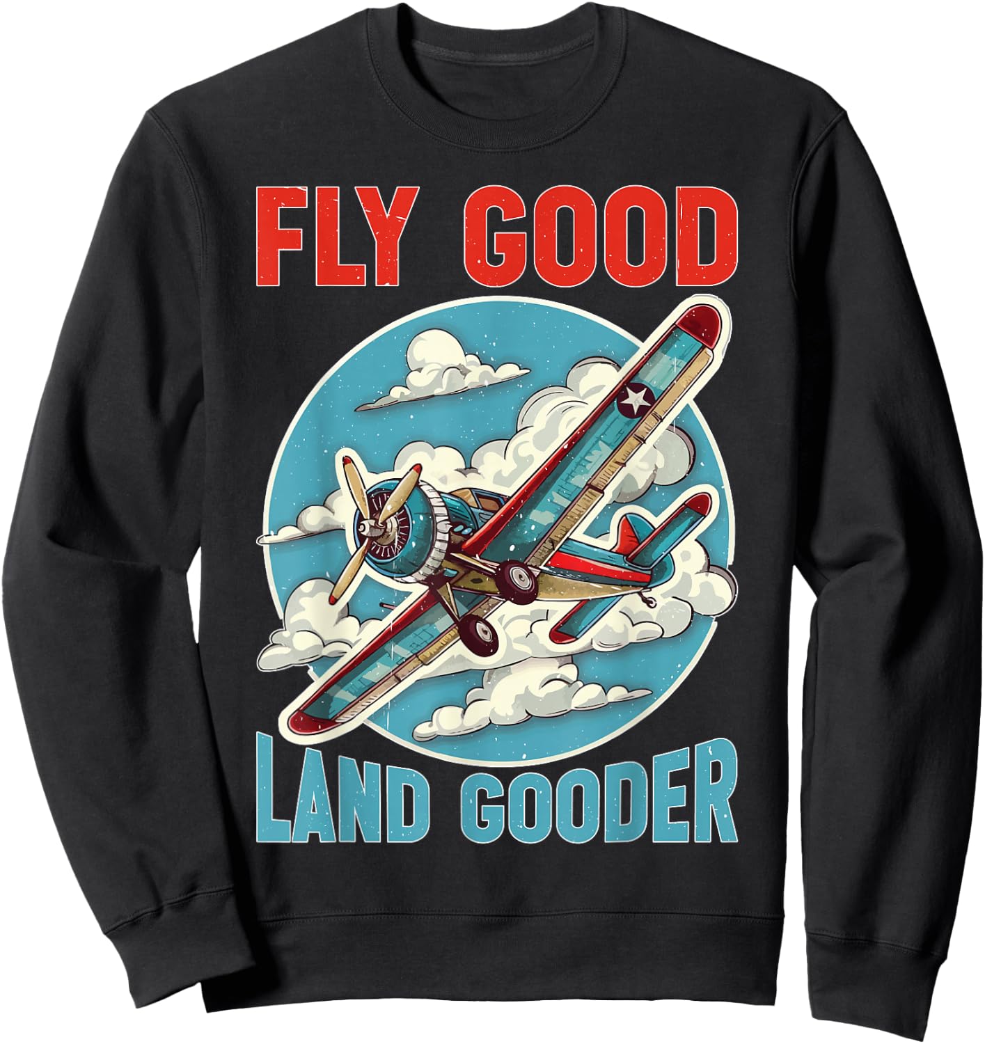 Fly Good Land Gooder Aviation Pilot Flying Sweatshirt - Sweatshirt | Black