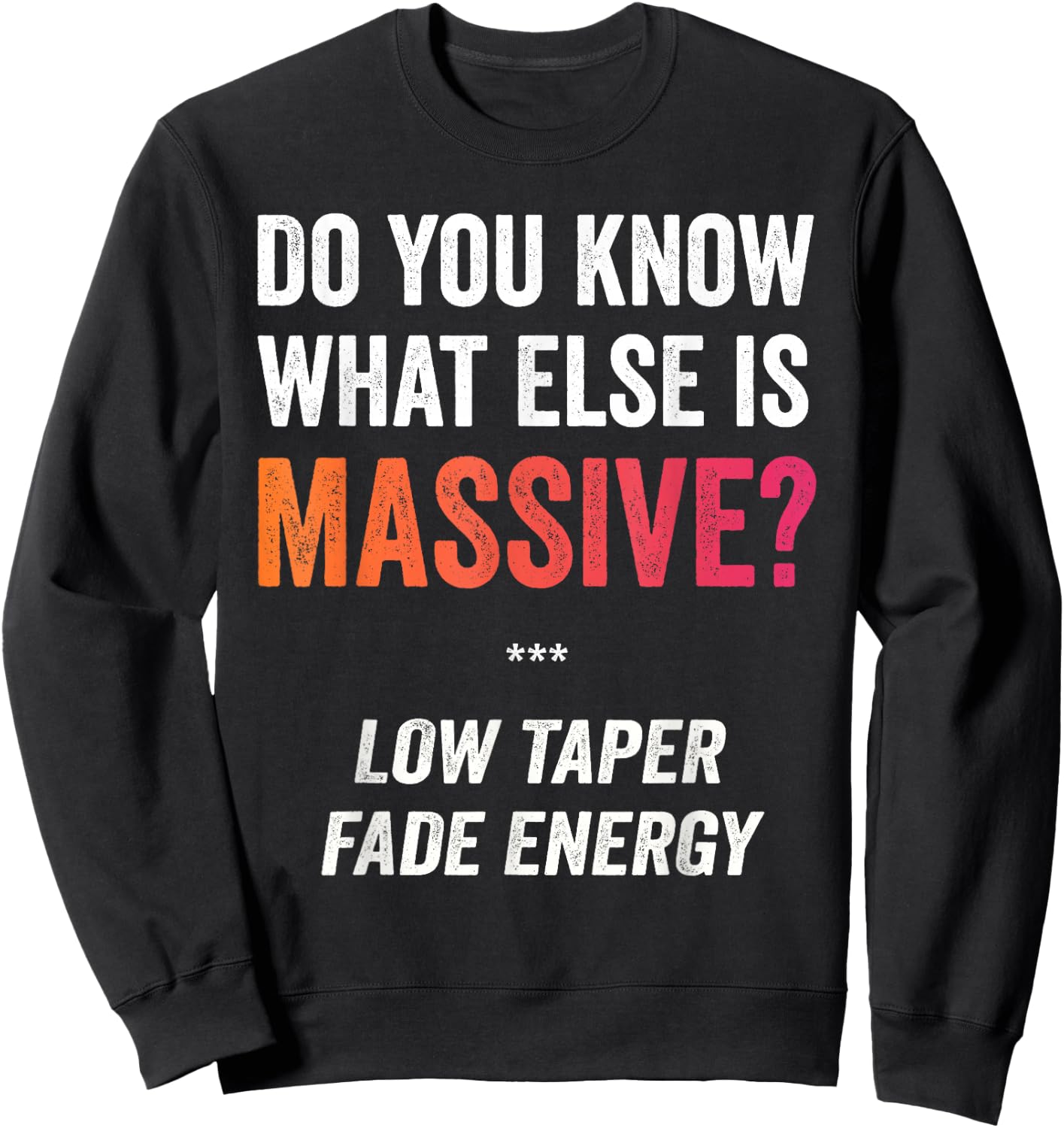 Massive Gaming Meme - Funny Low Taper Fade Energy Meme Sweatshirt - Sweatshirt | Black