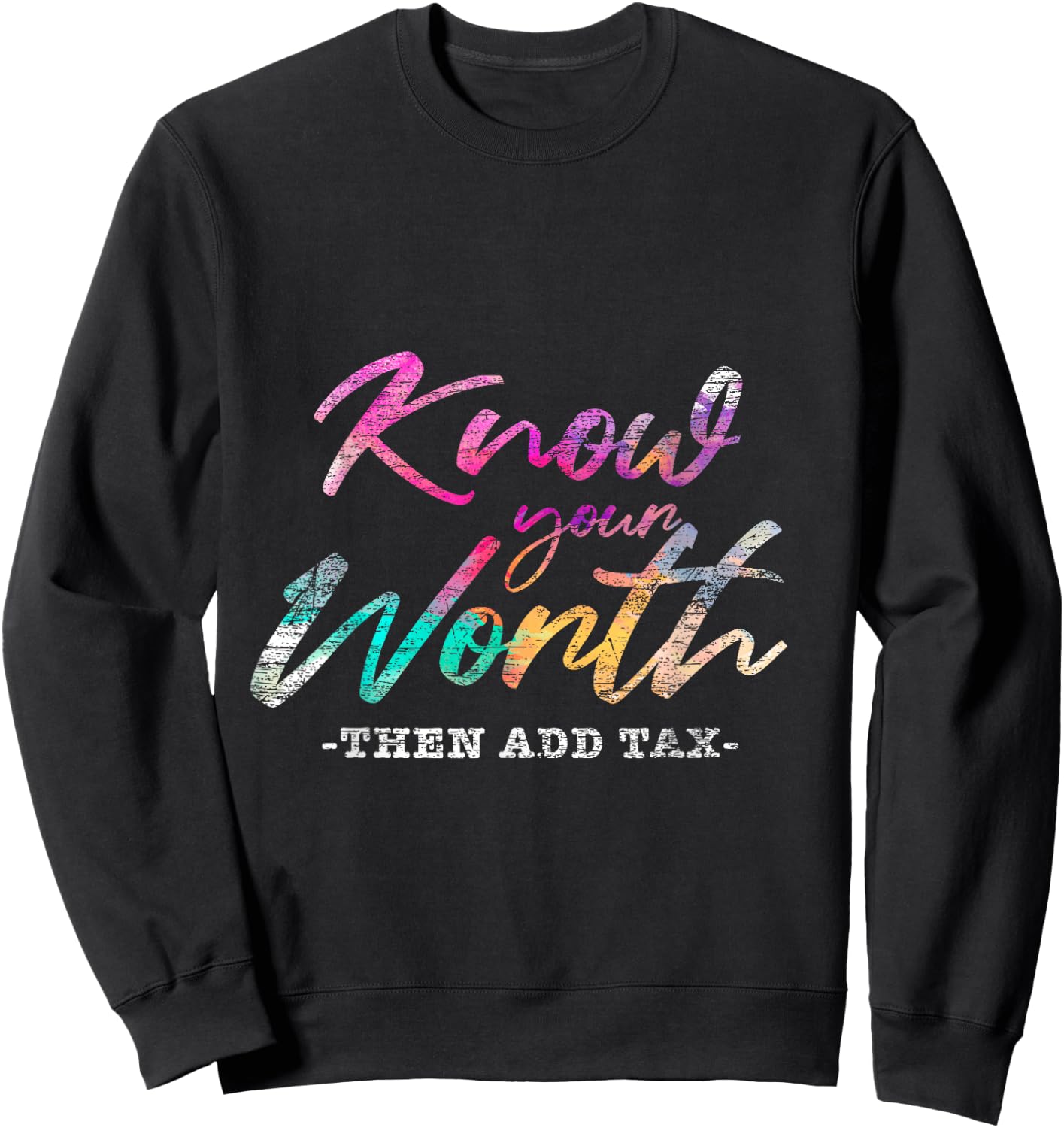 Know Your Worth Then Add Tax Sweatshirt - Sweatshirt | Black