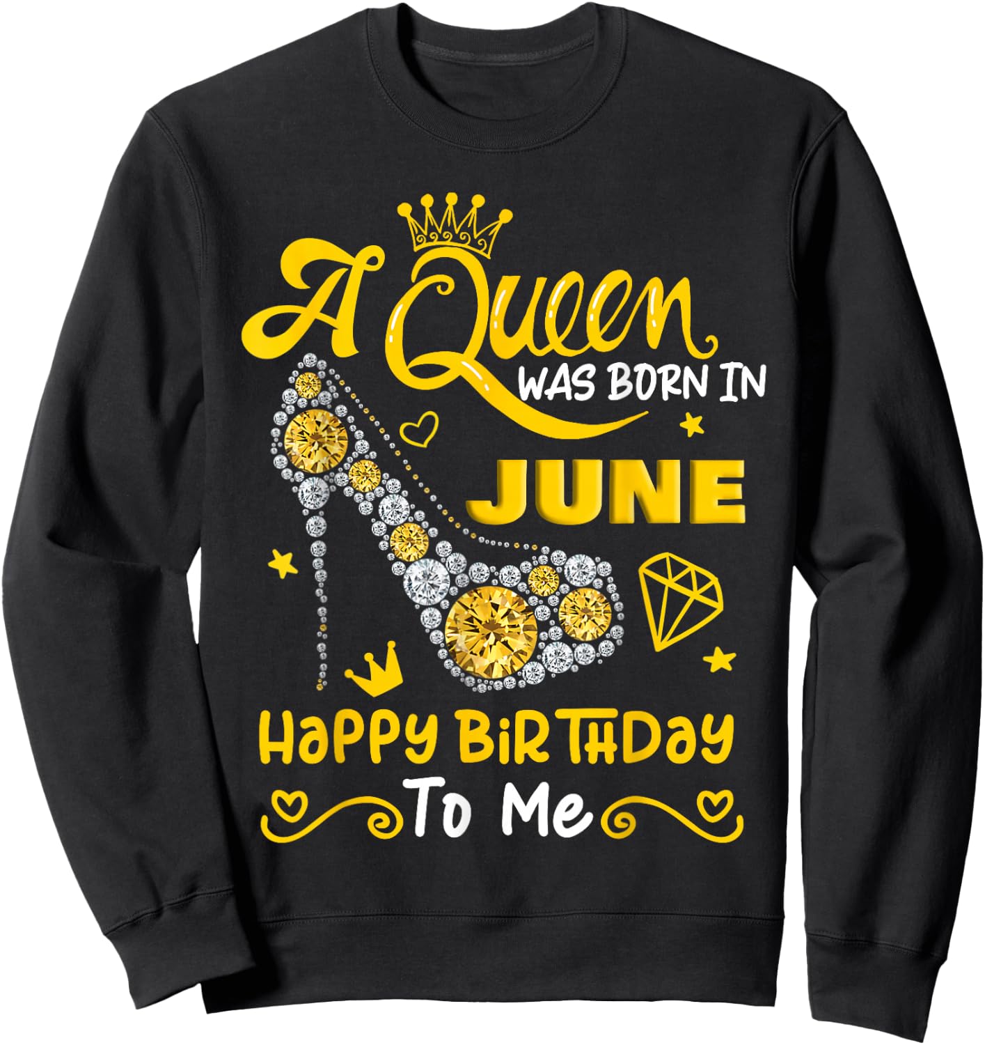 A Queen was Born in June Happy Birthday To Me High Heel Sweatshirt - Sweatshirt | Black