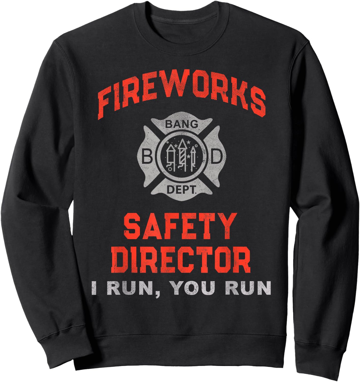 FIREWORKS SAFETY DIRECTOR I Run You Just Here for Snacks Sweatshirt - Sweatshirt | Black