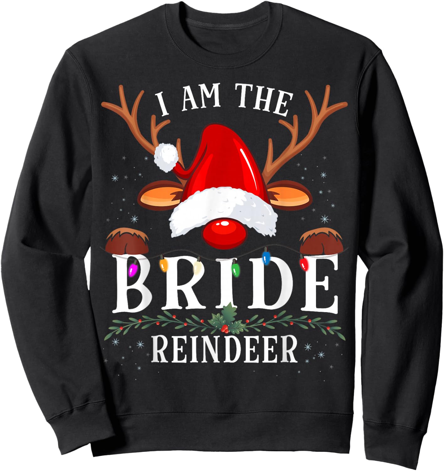 I Am The Bride Reindeer Christmas Family Sweatshirt - Sweatshirt | Black