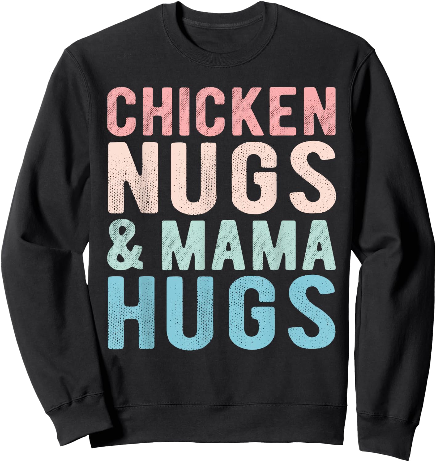 Chicken Nugs and Mama Hugs Funny Nugget for Kids toddler Sweatshirt - Sweatshirt | Black