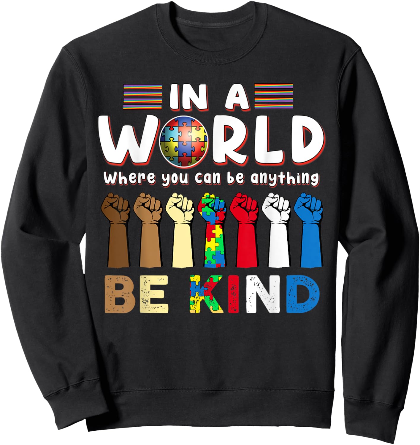 Autism Awareness In A World Where You Can Be Anything Sweatshirt - Sweatshirt | Black