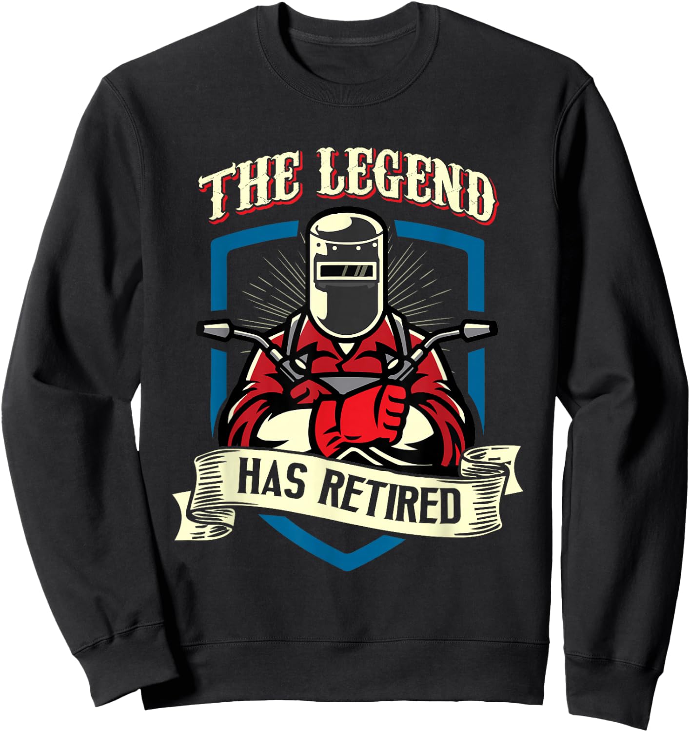 The Legend Has Retired Welder Retirement Gift Sweatshirt - Sweatshirt | Black