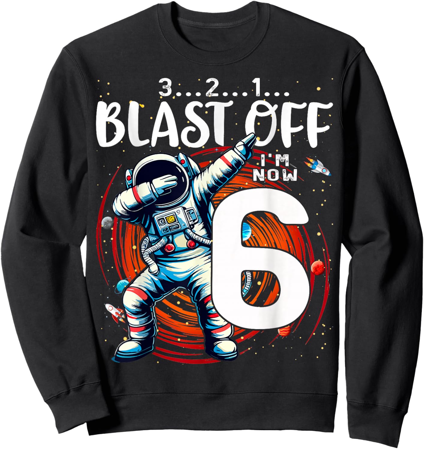 6 Birthday Boy Astronaut Astronomy 6th Year Old Birtday Sweatshirt - Sweatshirt | Black