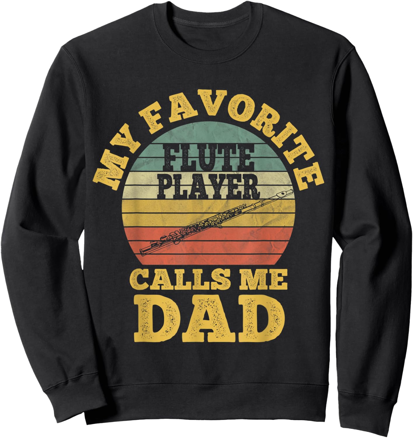 My favorite Flute Player Calls me Dad Flutist Father's Day Sweatshirt - Sweatshirt | Black