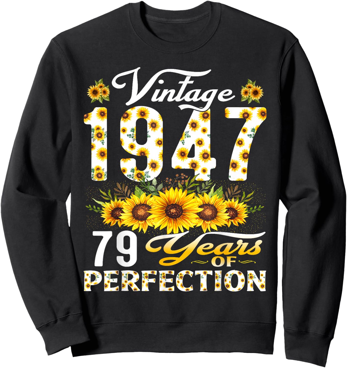 79 Year Old Vintage 1947 Sunflower 79th Birthday Women Sweatshirt - Sweatshirt | Black