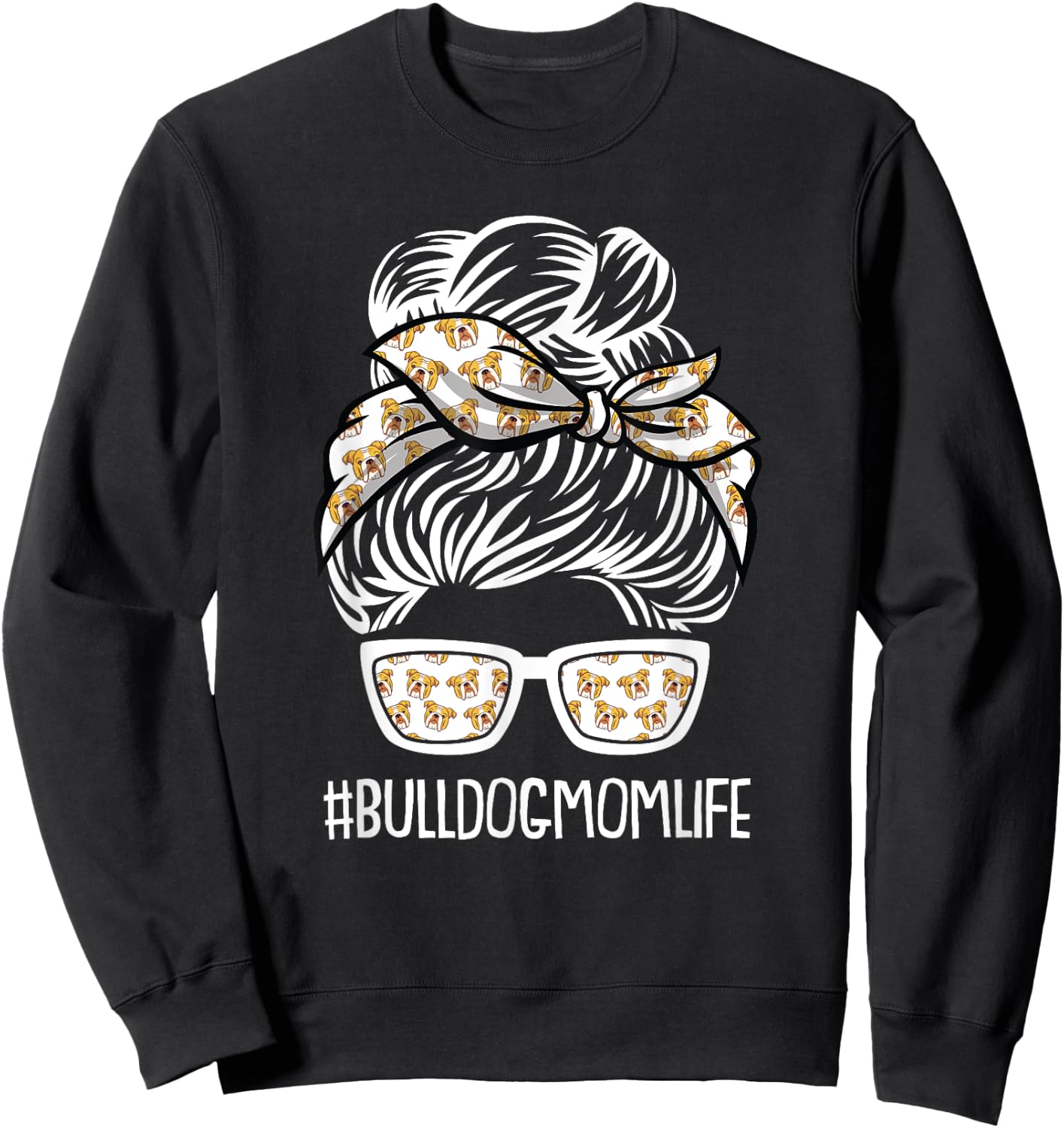 Bulldog Mom Life Mothers Day Dog Puppy Pet Owner Mama Momma Sweatshirt - Sweatshirt | Black