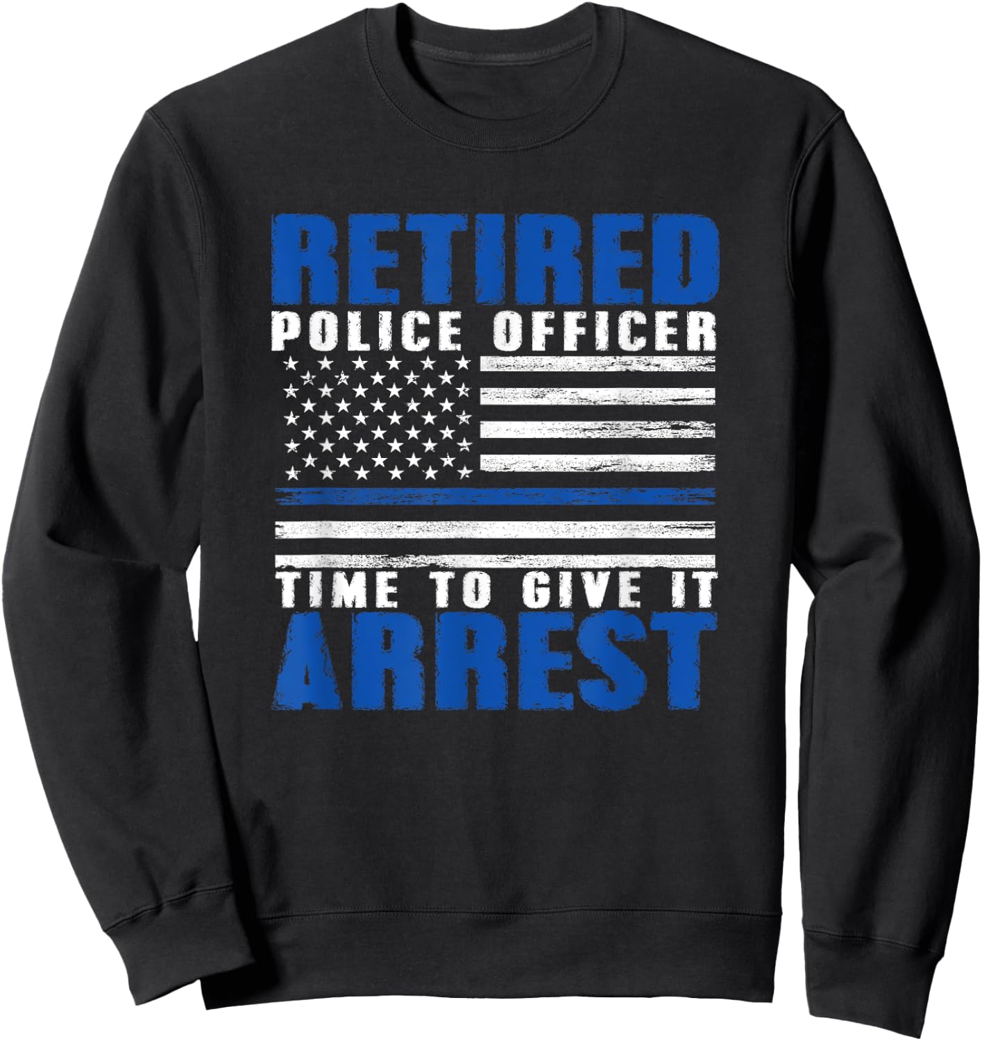 Retired Police Officer Pun Shirt - Funny Retirement Gift Sweatshirt - Sweatshirt | Black