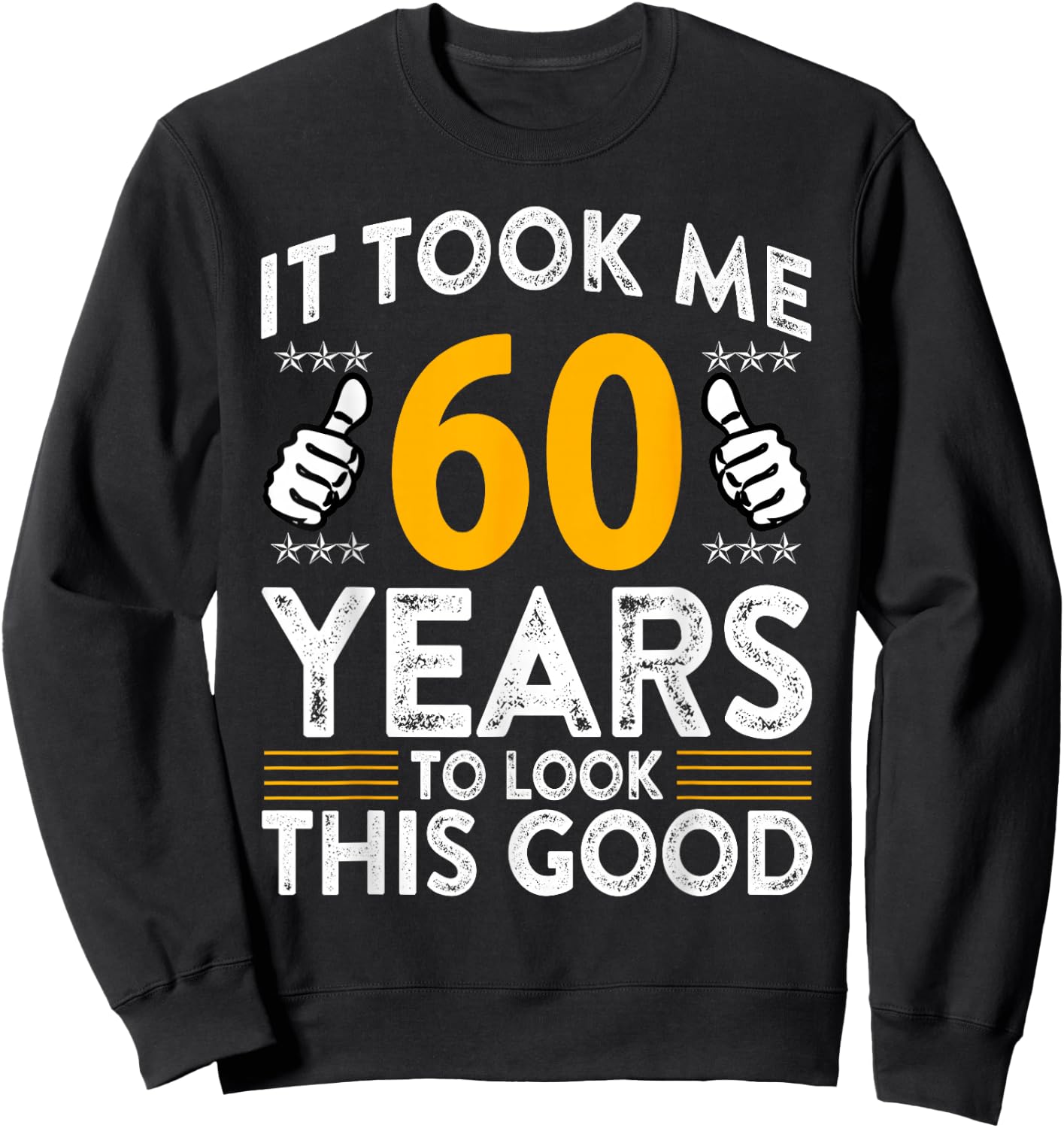 60th Birthday It Took Me 60 Years Good Funny 60 Year Old Sweatshirt - Sweatshirt | Black