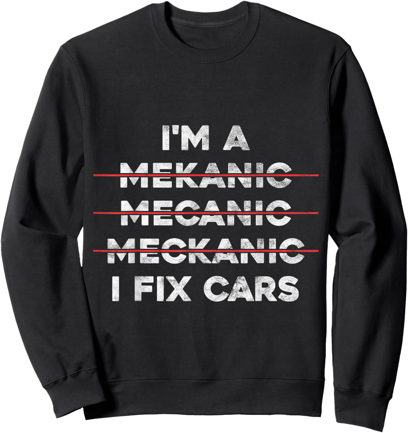 I'm Mechanic Spell Wrong I Fix Car Auto Repairman Gift Sweatshirt - Sweatshirt | Black